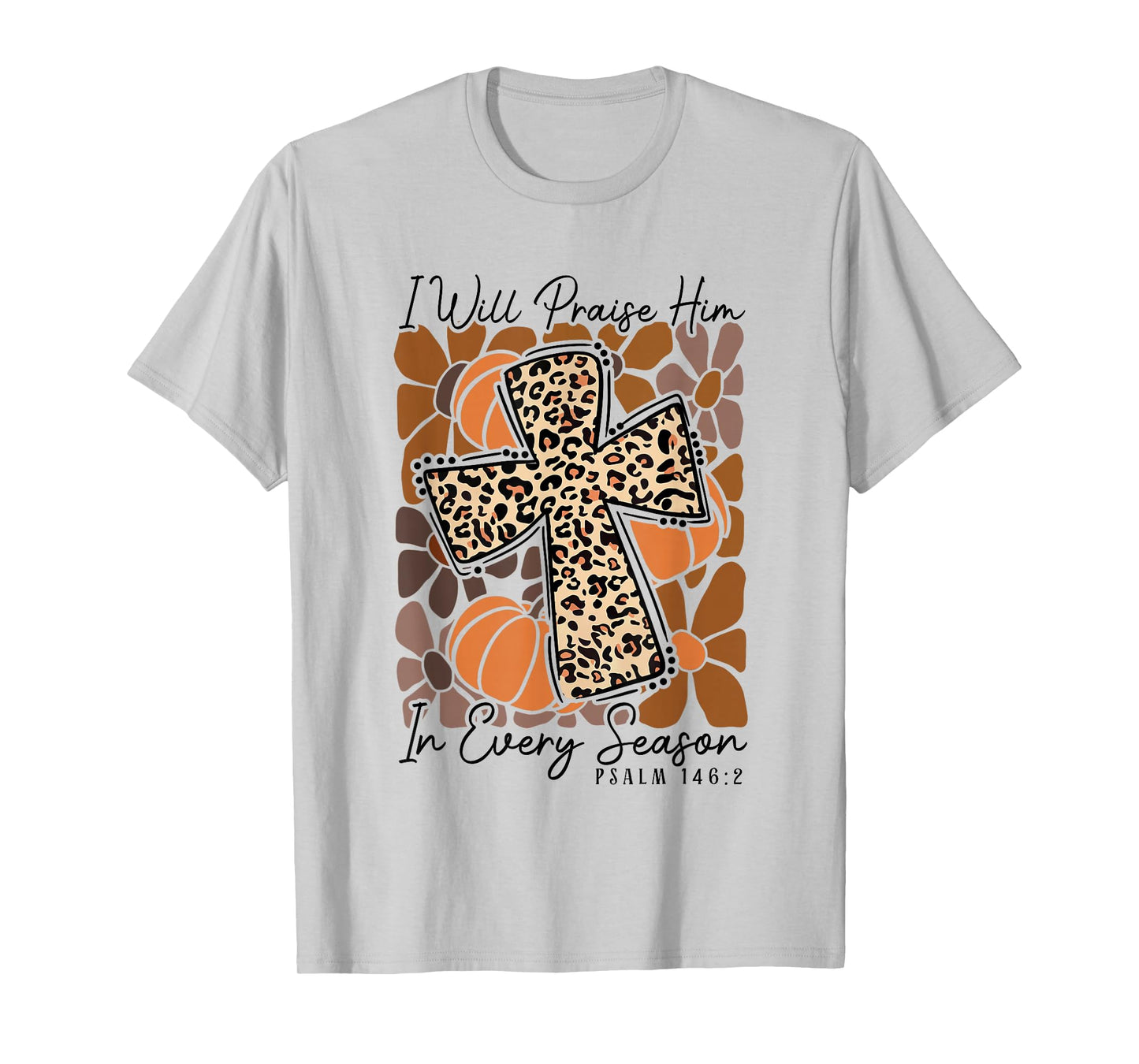 I-Will Praise Him in Every Season Boho Floral Cross Faith T-Shirt