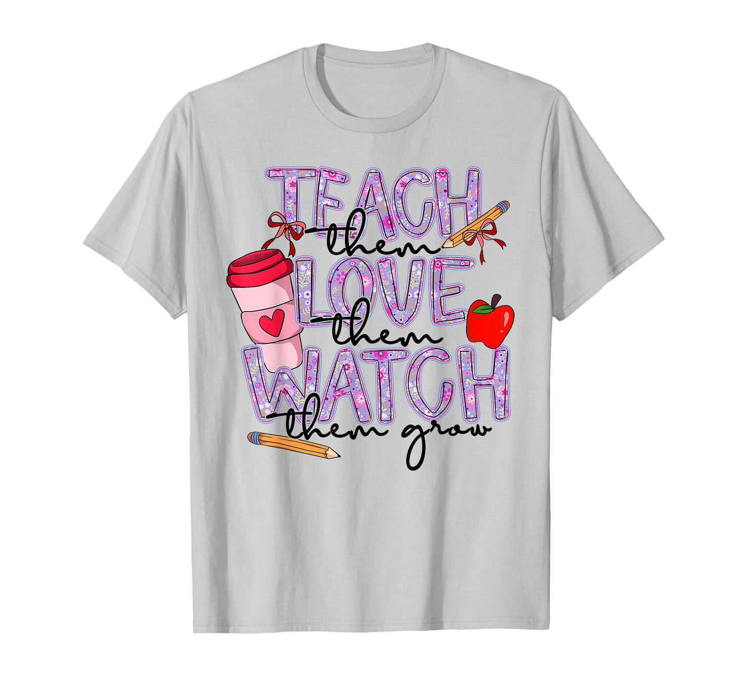 Teach Them Love Them Watch Them Grow Retro Teacher Floral T-Shirt