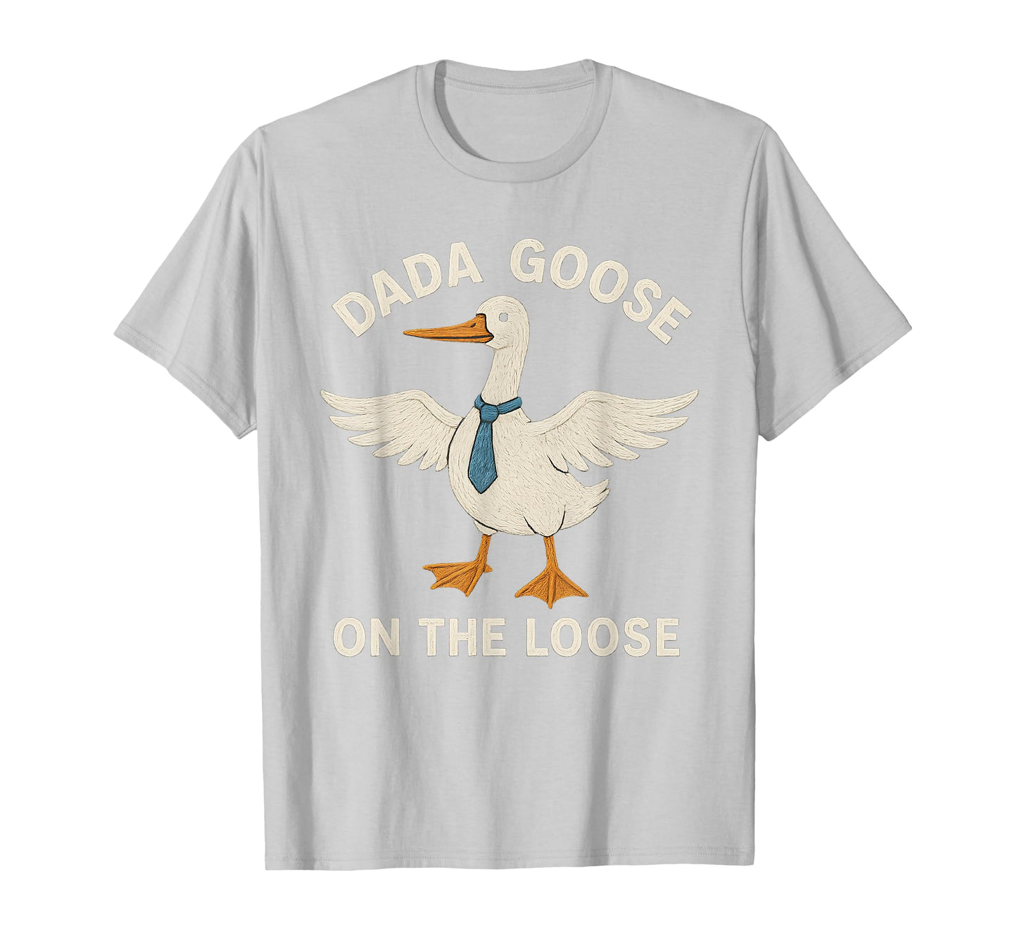 DADA Goose Bird Tie Humor Funny Goose Dad Father Husband T-Shirt