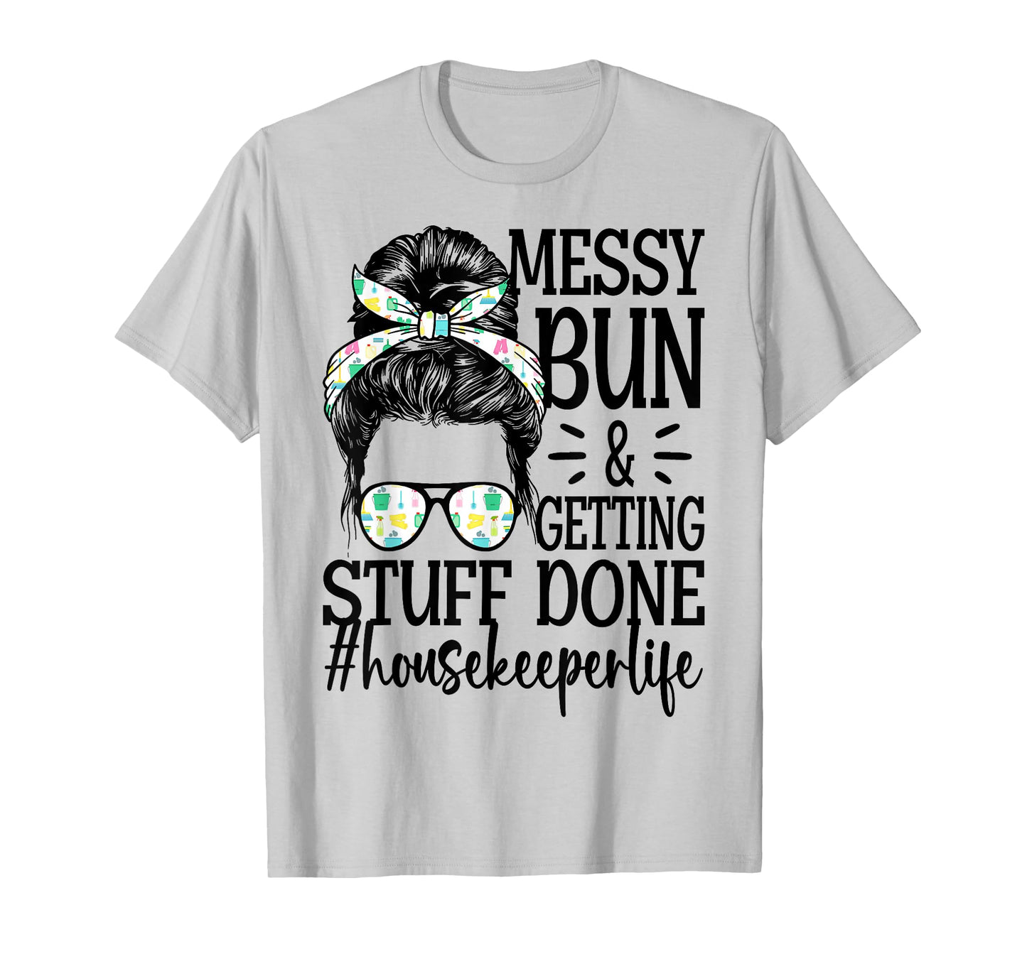 Housekeeper Life Messy Bun Cleaning Housekeeping T-Shirt