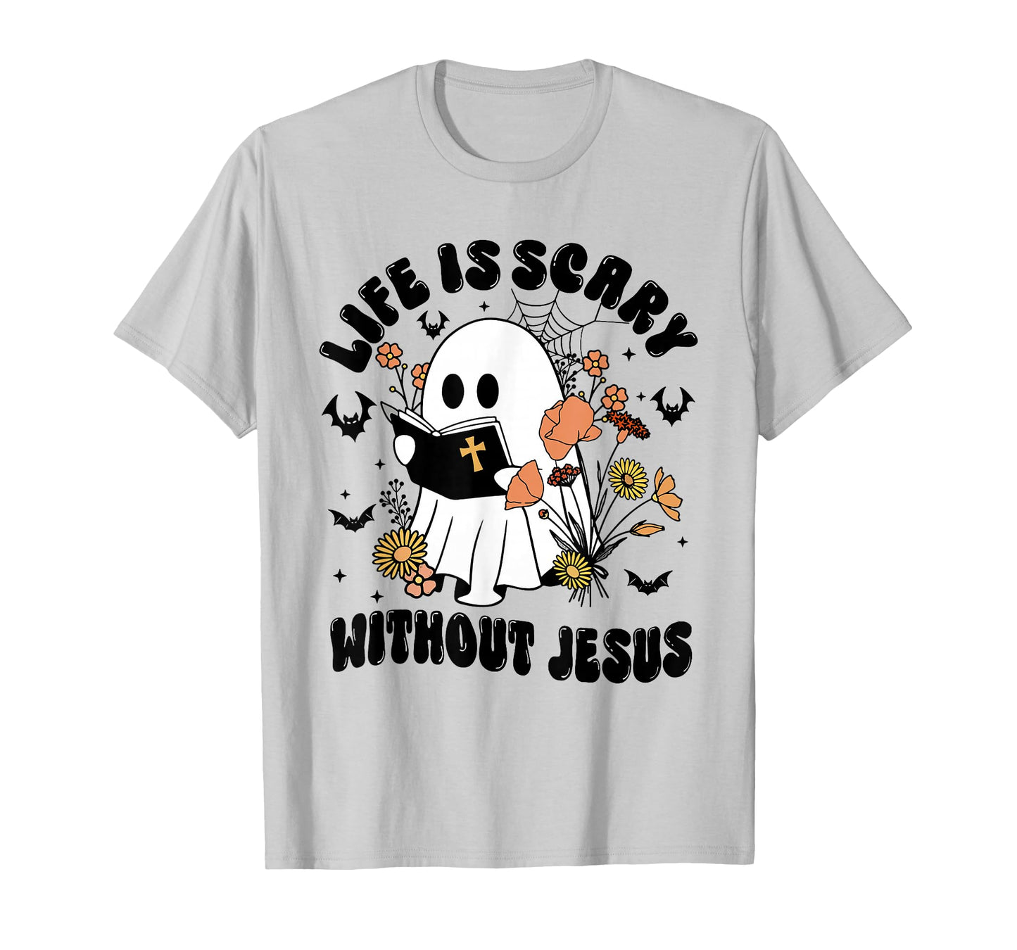 Life Is Scary Without Jesus – Fall Religious Halloween T-Shirt