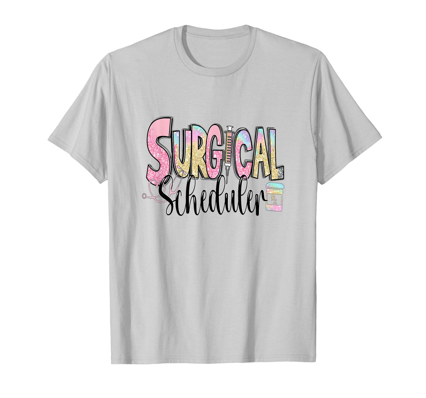 Surgical Scheduler Funny Surgery Tech Nurse Medical Job Day T-Shirt
