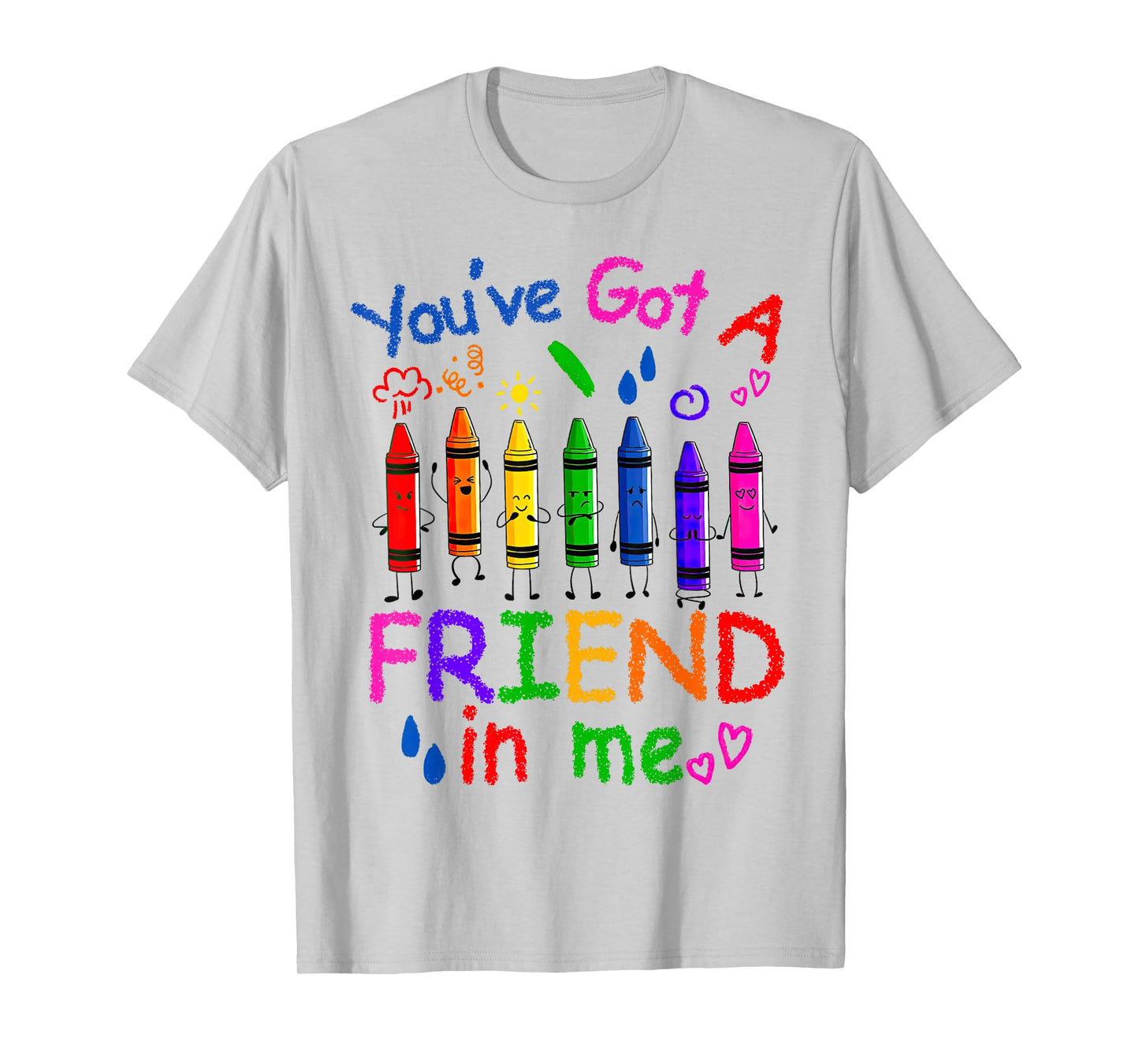 You've Got A Friend In Me Color Crayons Teacher Life T-Shirt