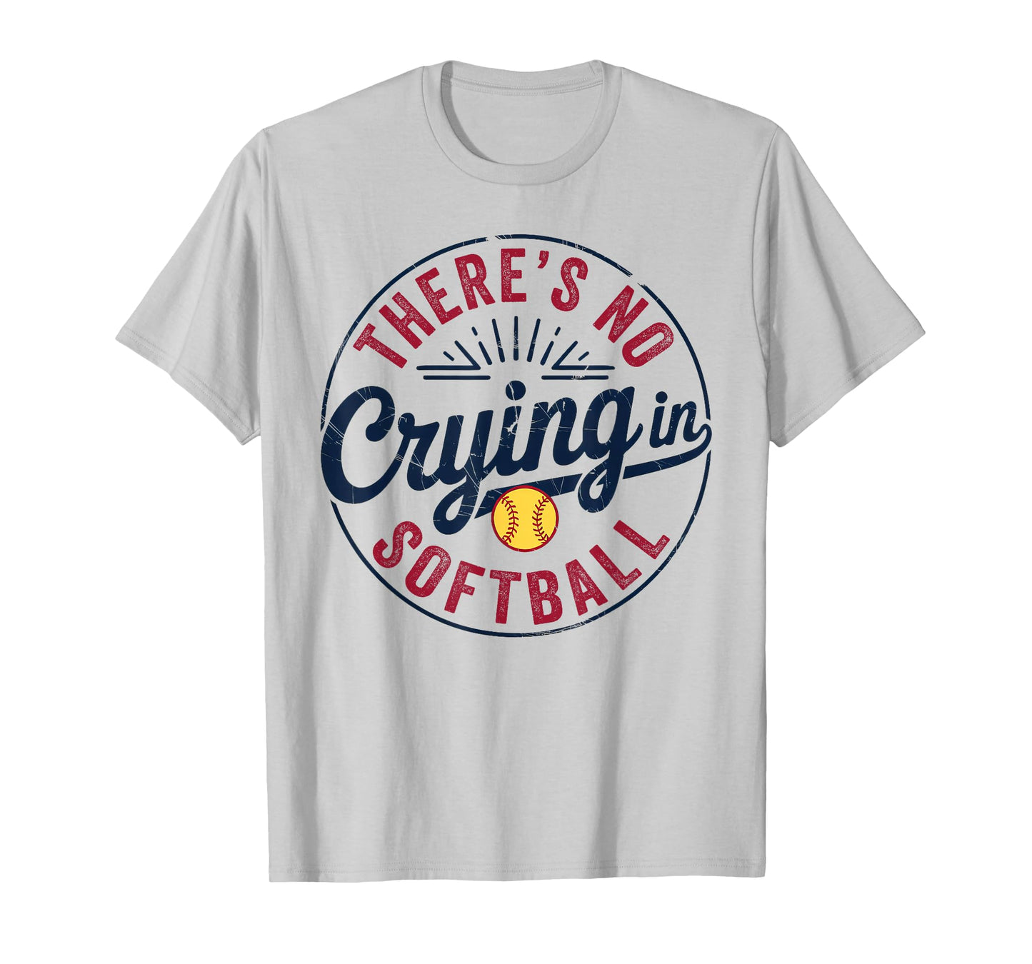 There Is No Crying In Softball Funny Game Day Softball Mom T-Shirt