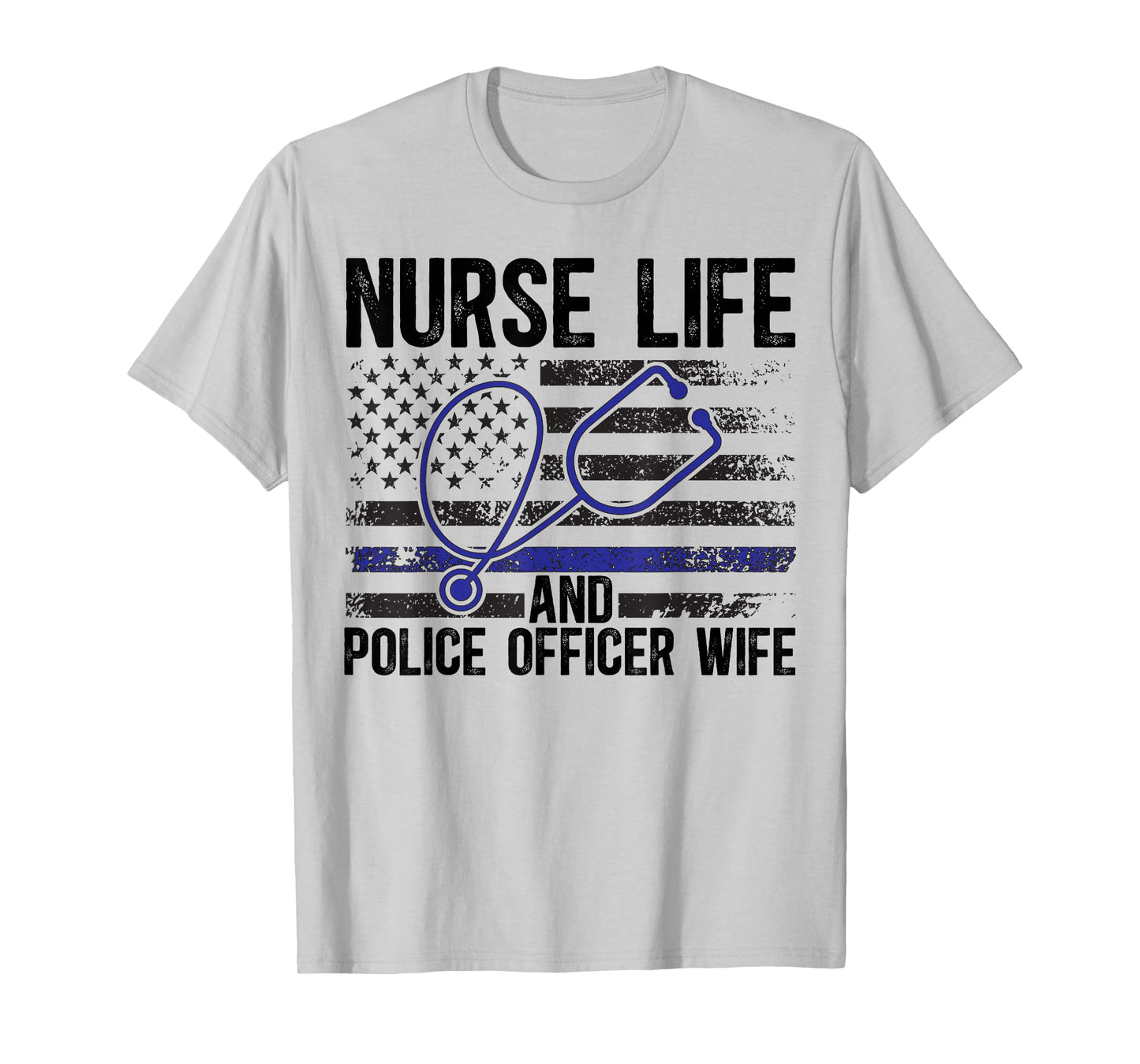 Nurse Life And Police Officer Wife Nurse Police Wife Nurse T-Shirt