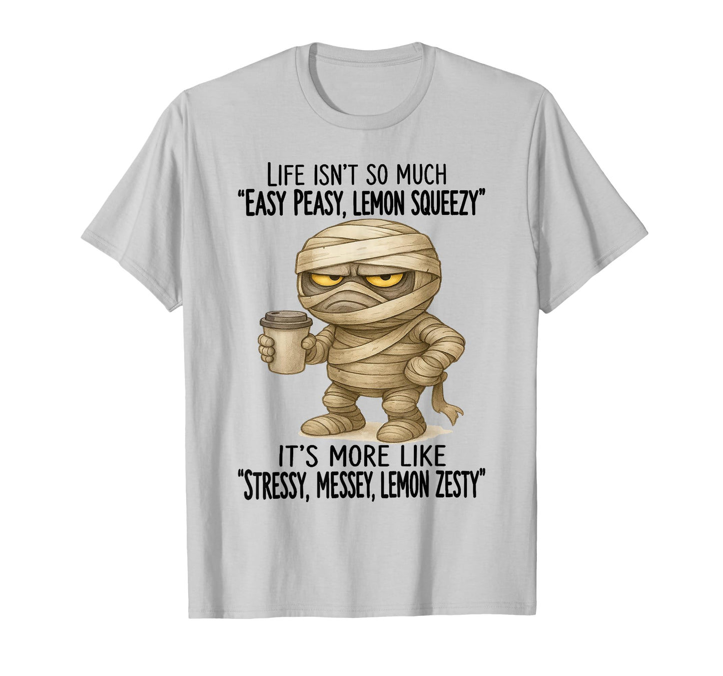 Mummy - Life Isn’t So Much “Easy Peasy - Lemon Squeezy” T-Shirt