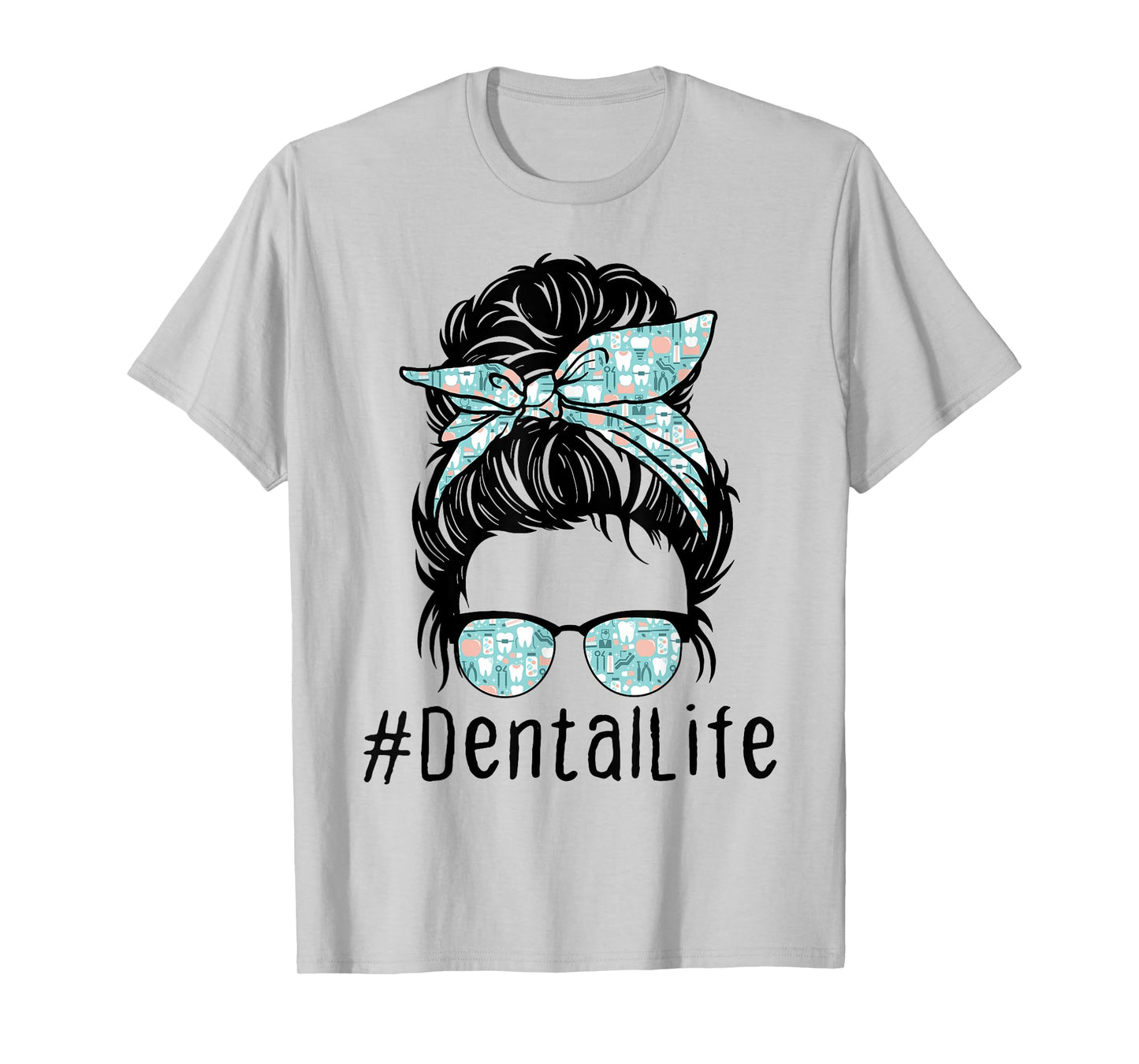 Women Cute Dental Life Messy Bun - Funny Dentist Hygienist T-Shirt