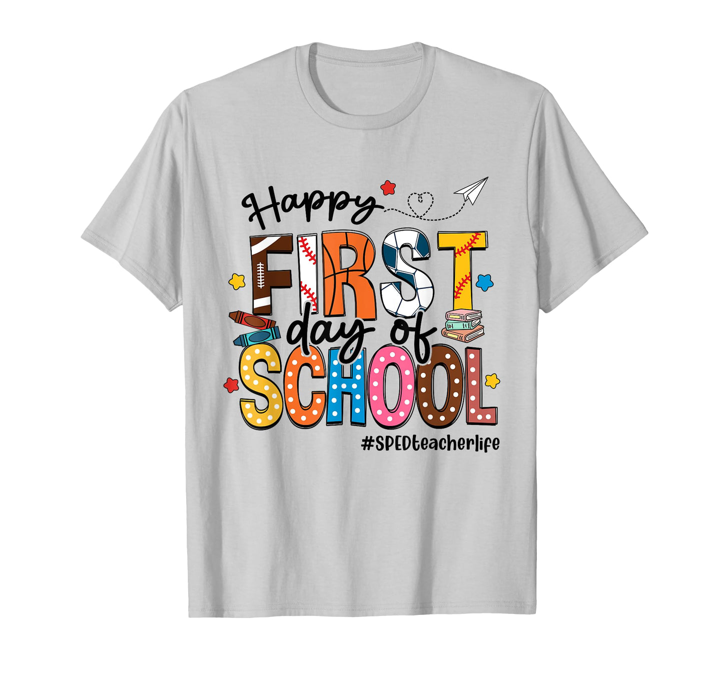 Happy First Day Of School SPED Teacher Life Back To School T-Shirt