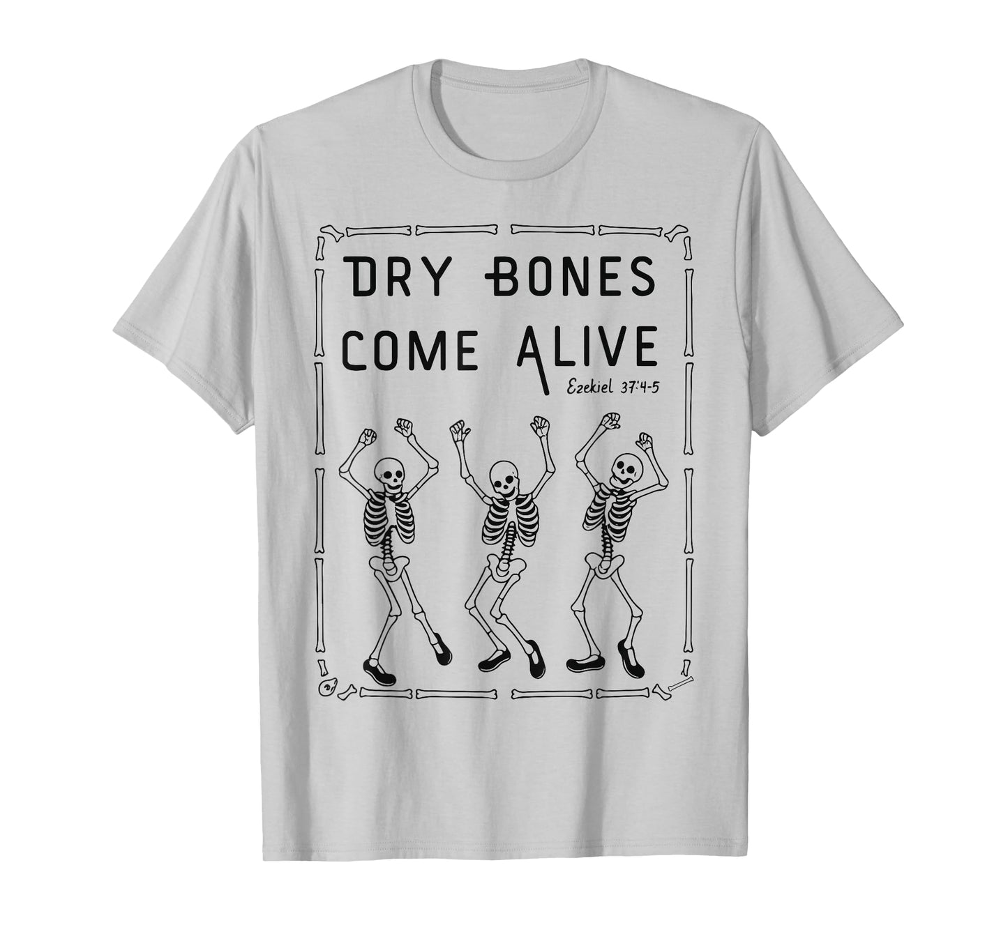 Dancing Skeleton Dry Bones Come Alive Christian Halloween T-Shirt