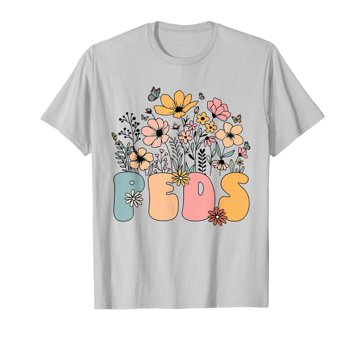 Pediatric Nurse PEDS Nursing Appreciation Pediatric Flower T-Shirt