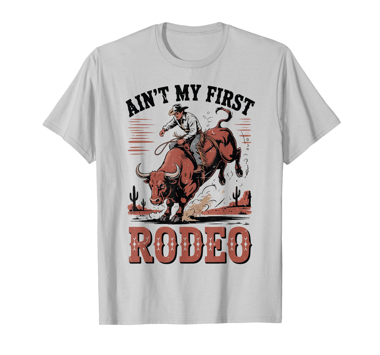 Cowboy Aint My First Rodeo Bull Riding Funny Western Rider T-Shirt