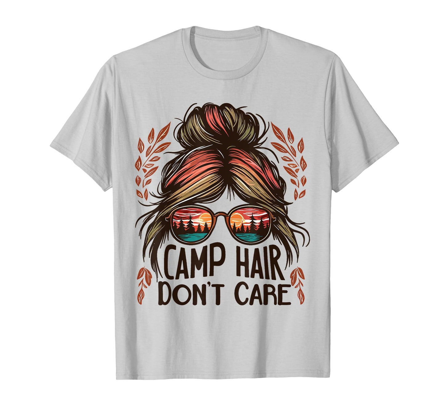 Camp Hair Don't Care Messy Bun Funny Camping Camper Women T-Shirt