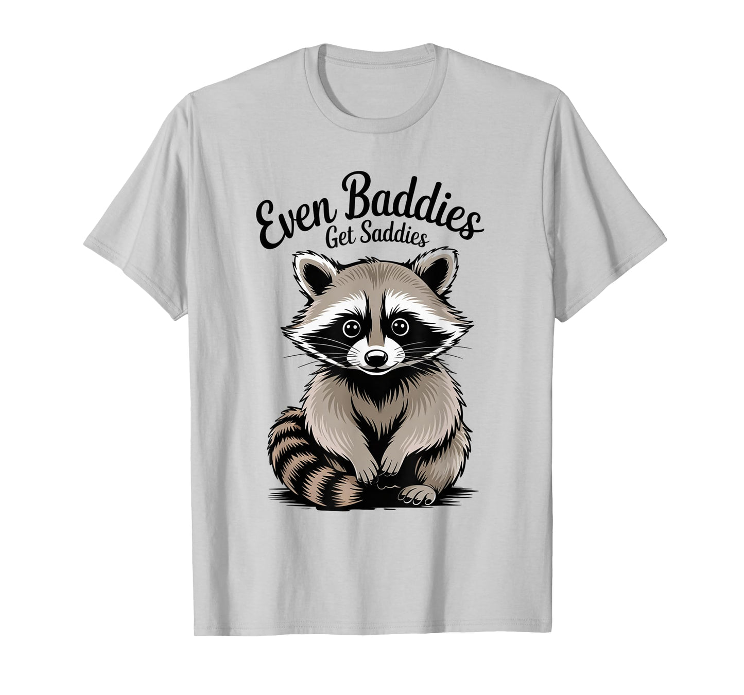 Funny Raccoon Meme Humor Opossum Even Baddies Get Saddies T-Shirt