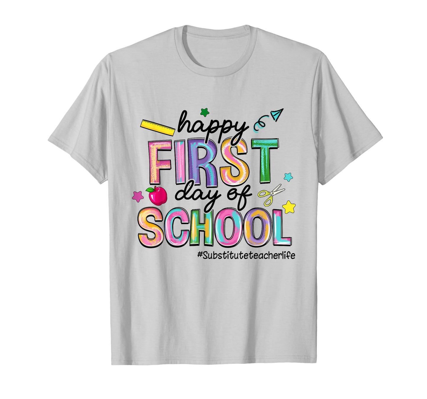 Happy First Day Of School Substitute Teacher Life Funny T-Shirt