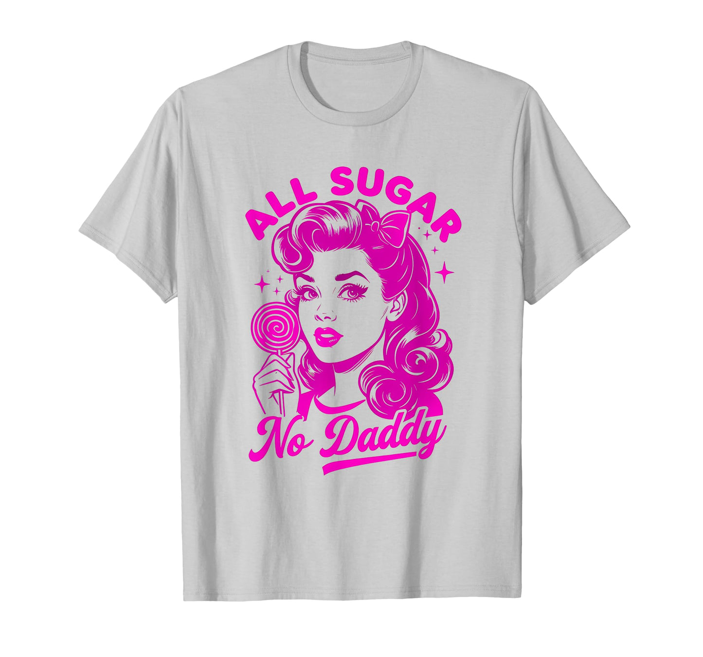All sugar, no daddy T-Shirt