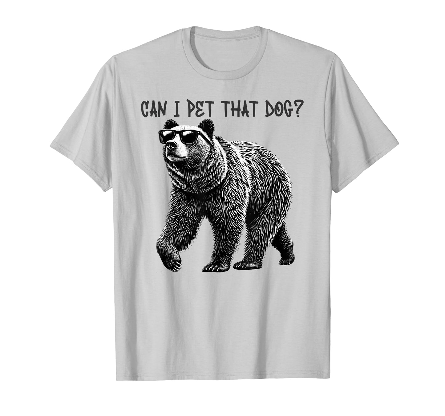 Can I Pet That Dog Funny Bear T-Shirt