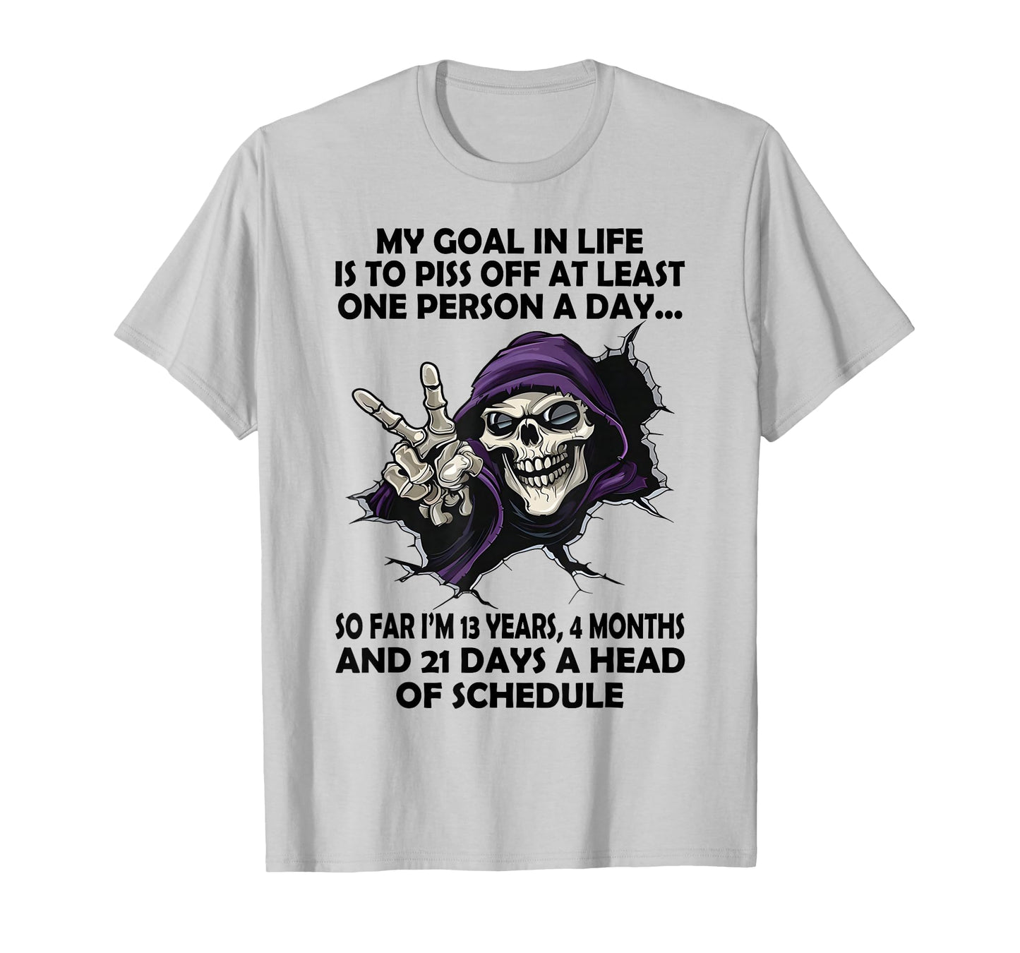 Skull - My Goal in Life is to Piss Off at Least One Person T-Shirt