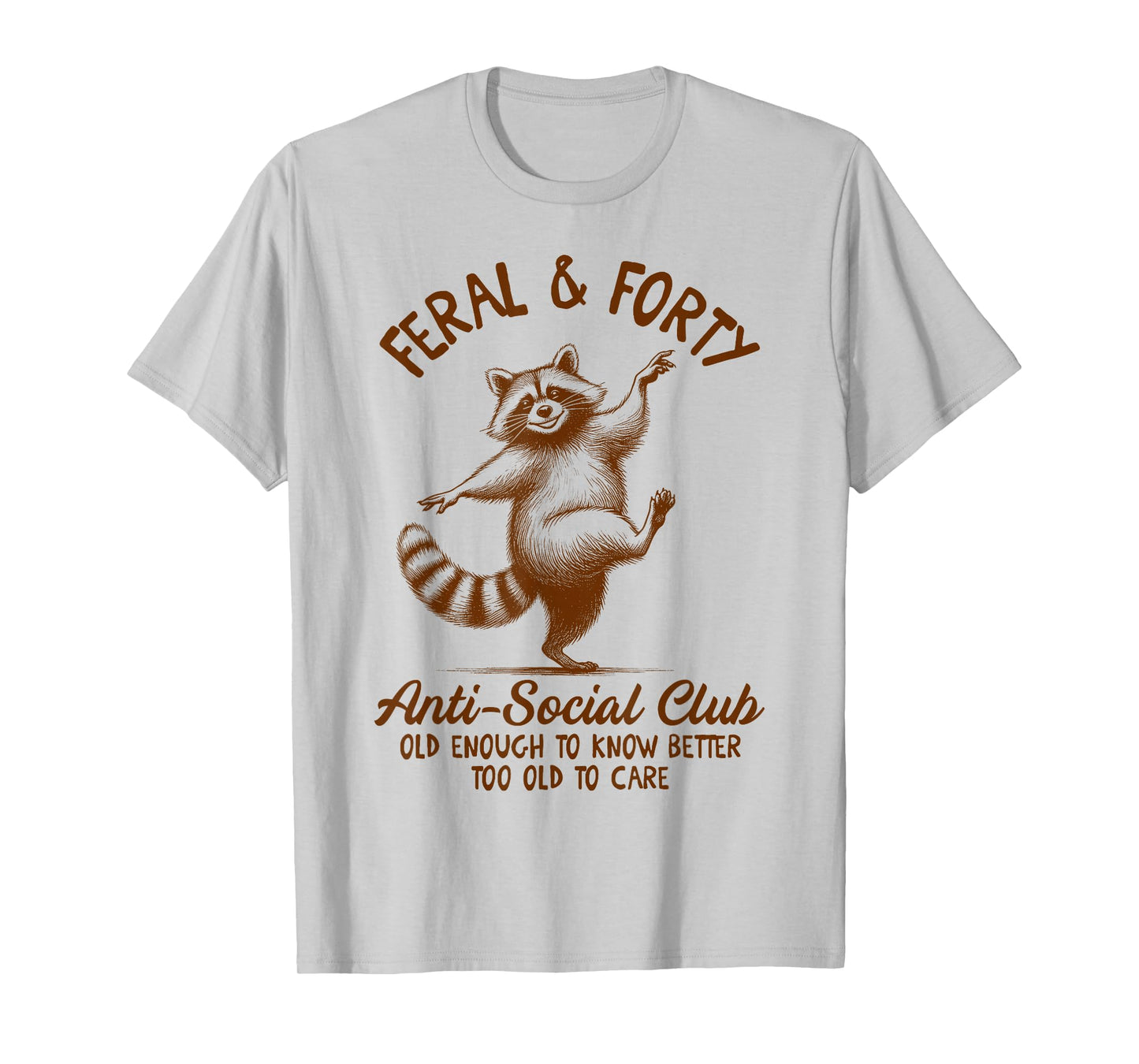 40th Birthday Queen Racoon Feral & Forty Anti Social Club T-Shirt