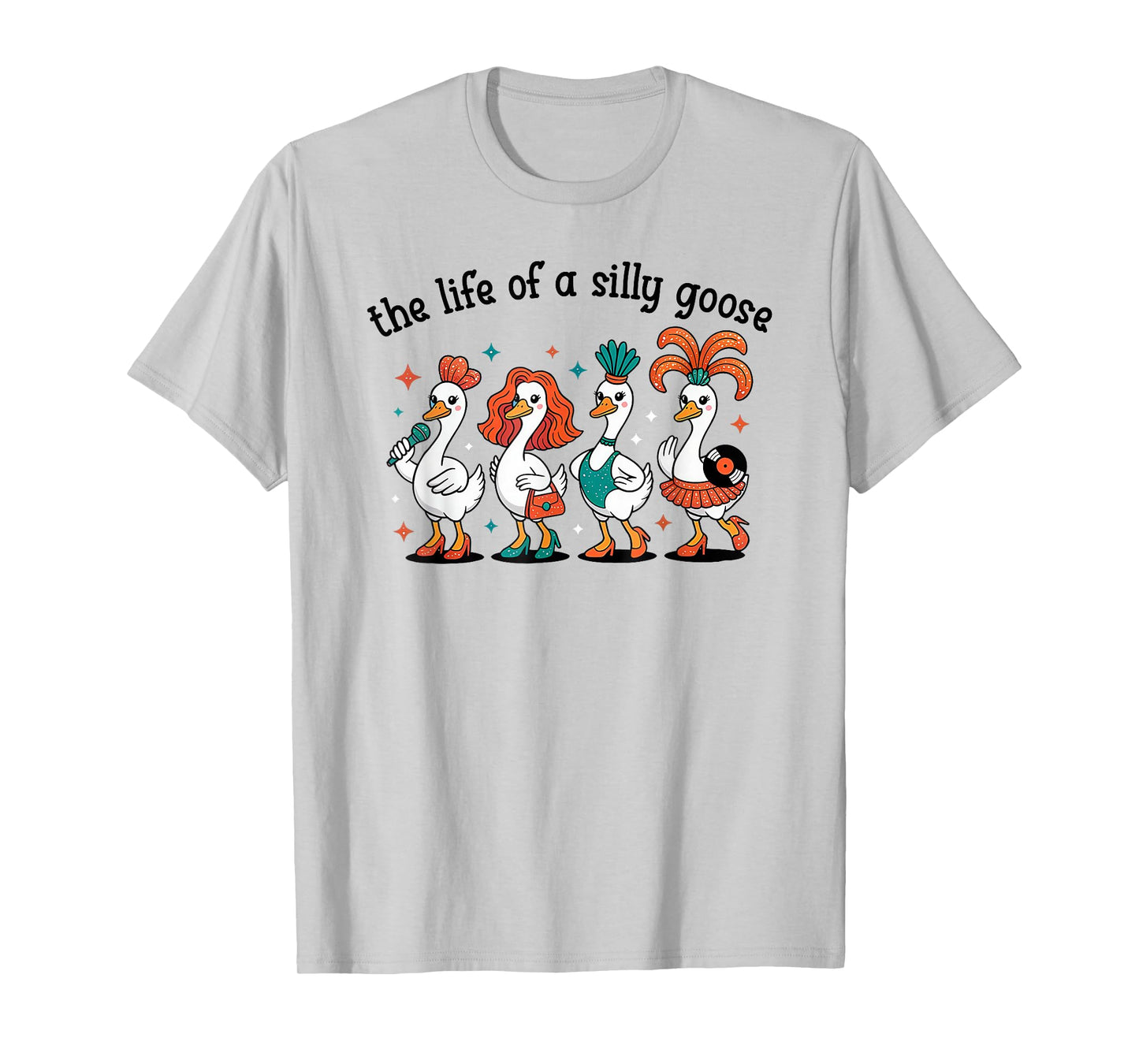 The Life of a Silly Goose Funny Trendy Meme Show Girl Tee T-Shirt