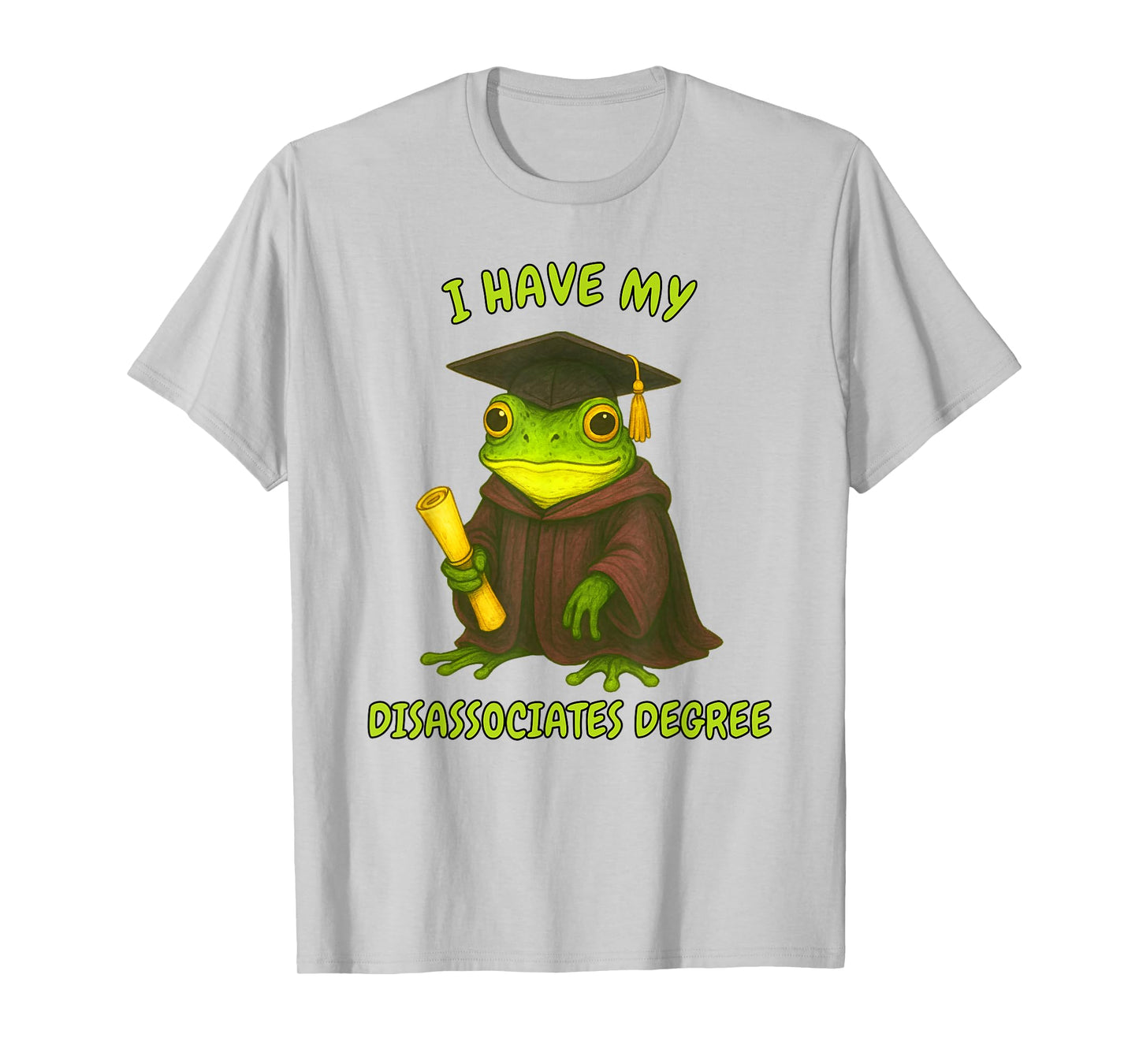Frog Graduation Weirdcore I Have My Disassociates Degree T-Shirt