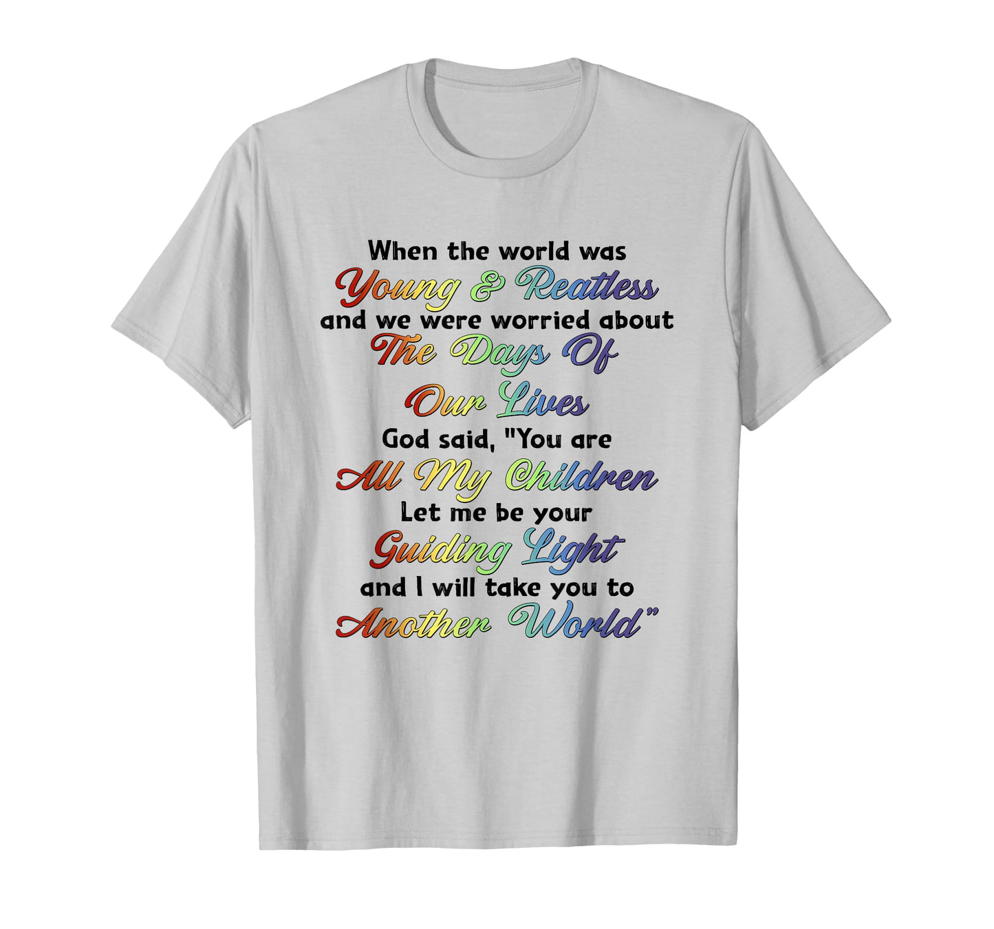 When The World Was Young And Restless God Said Motivational T-Shirt