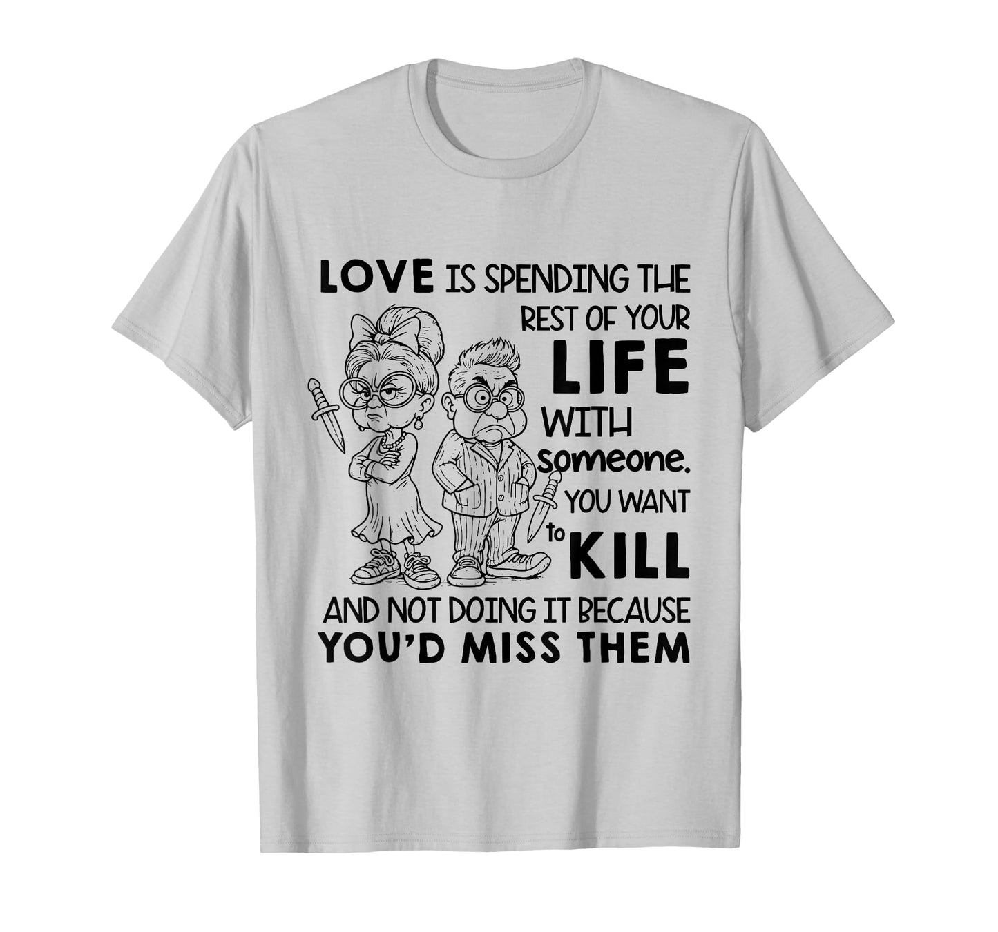 I Love is Spending Rest of Your Life with Someone You Want T-Shirt