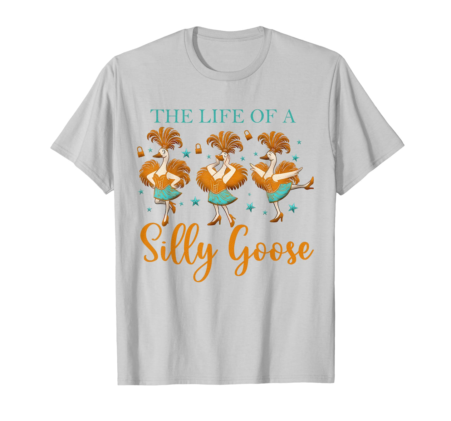 The Life of a Silly Goose Funny Trendy Meme Show Girl Tee T-Shirt