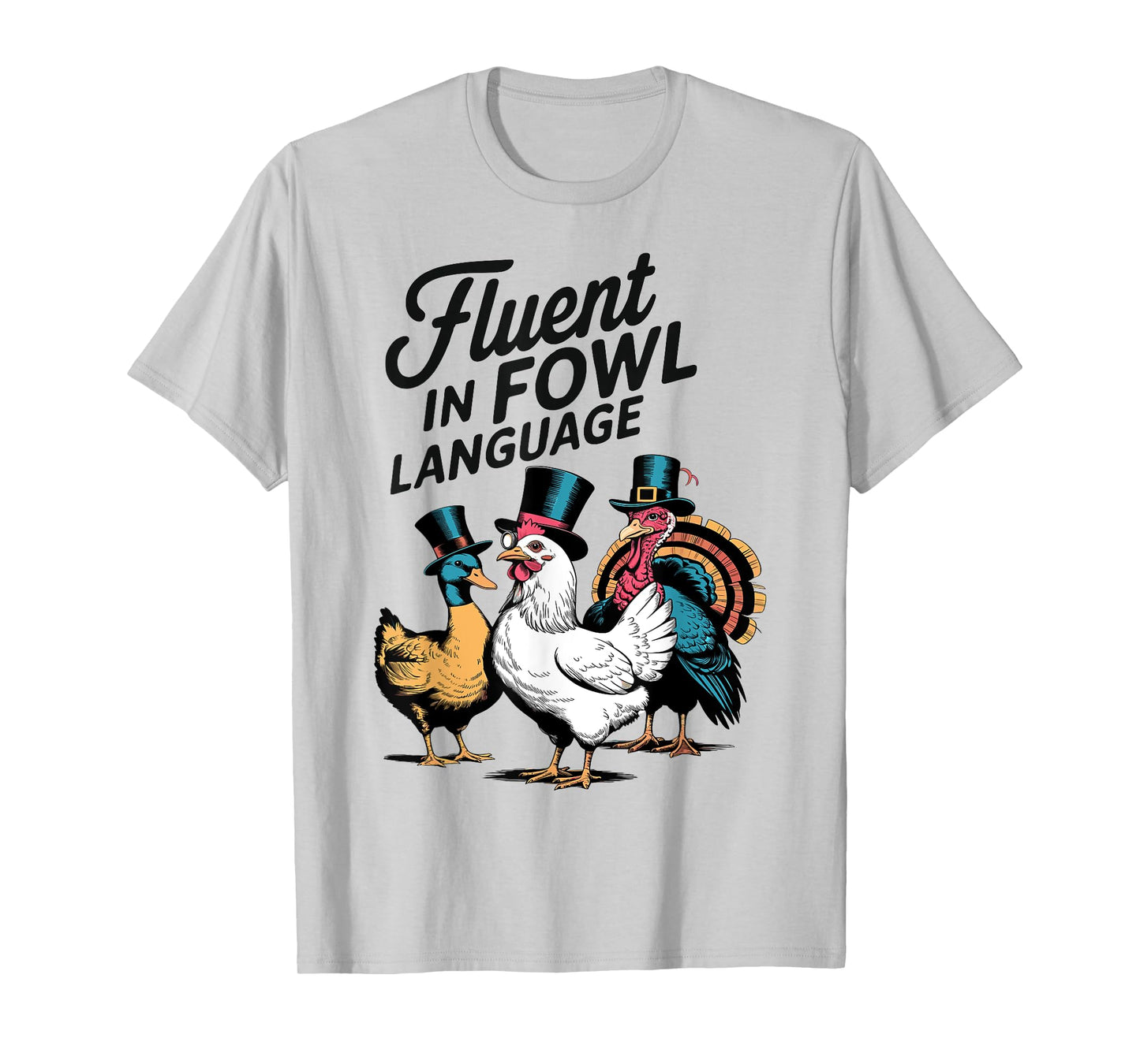 Fluent In Fowl Chicken Duck Turkey Language Lover Men Women T-Shirt