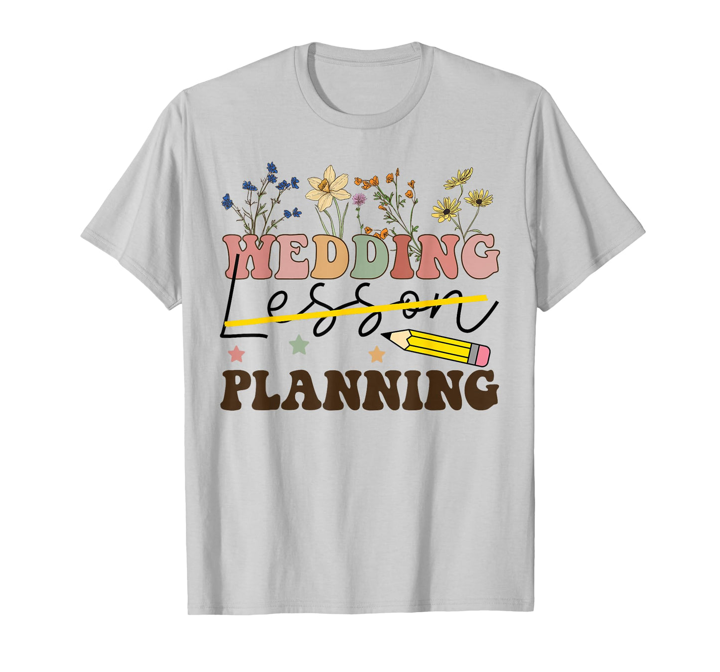 Wedding Planning Not Lesson Funny Engaged Teacher Engagement T-Shirt