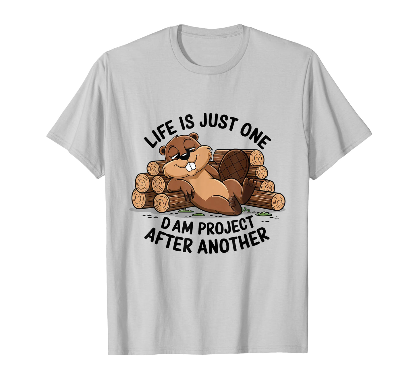 Life is Just One Dam Project After Another Relaxed Beaver T-Shirt