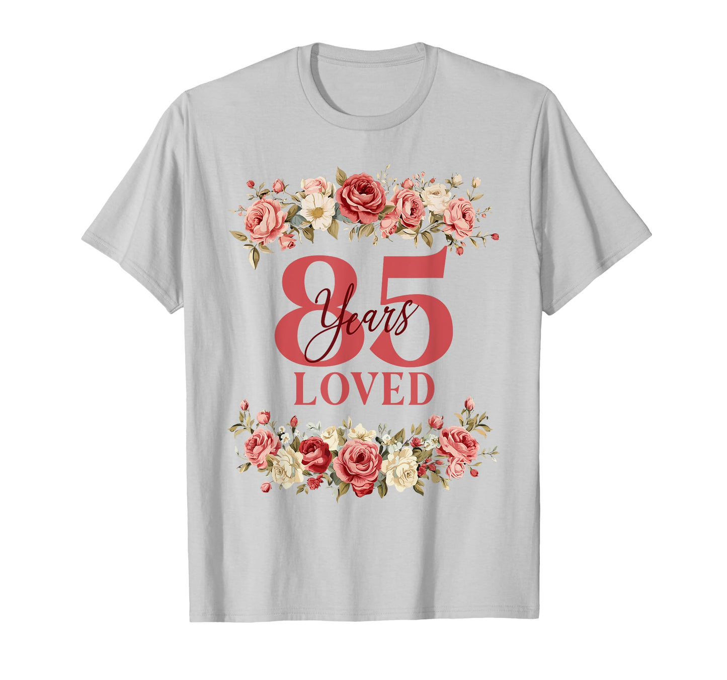 85 Years Loved 85th Birthday Floral 85 Years Old Women T-Shirt