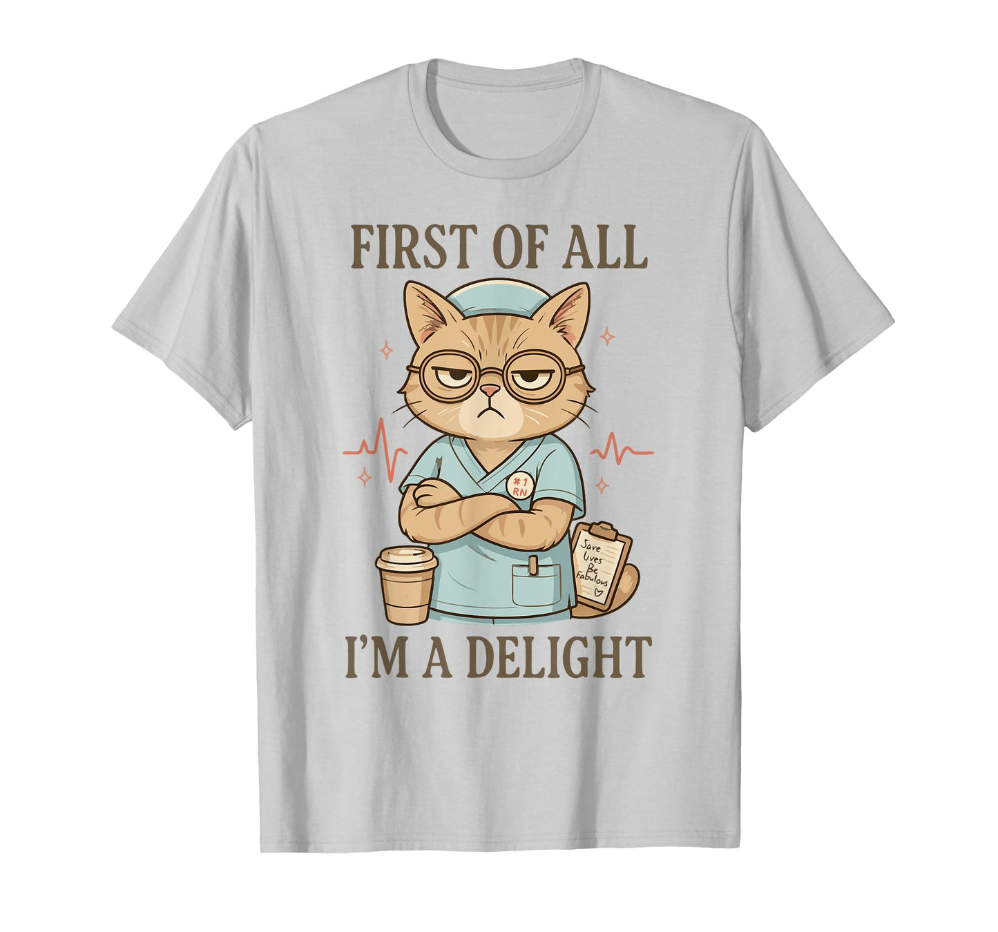 First of All I'm a Delight Funny Grumpy Nurse Cat Cute RN T-Shirt