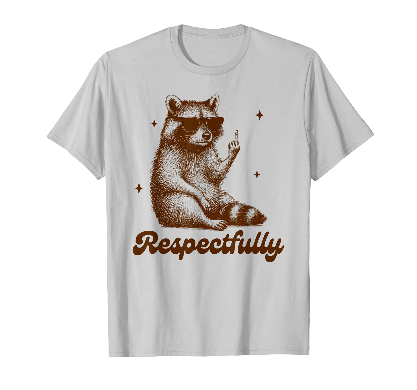 Sarcasm Humor Funny Racoon Middle Finger BFF Respectfully T-Shirt