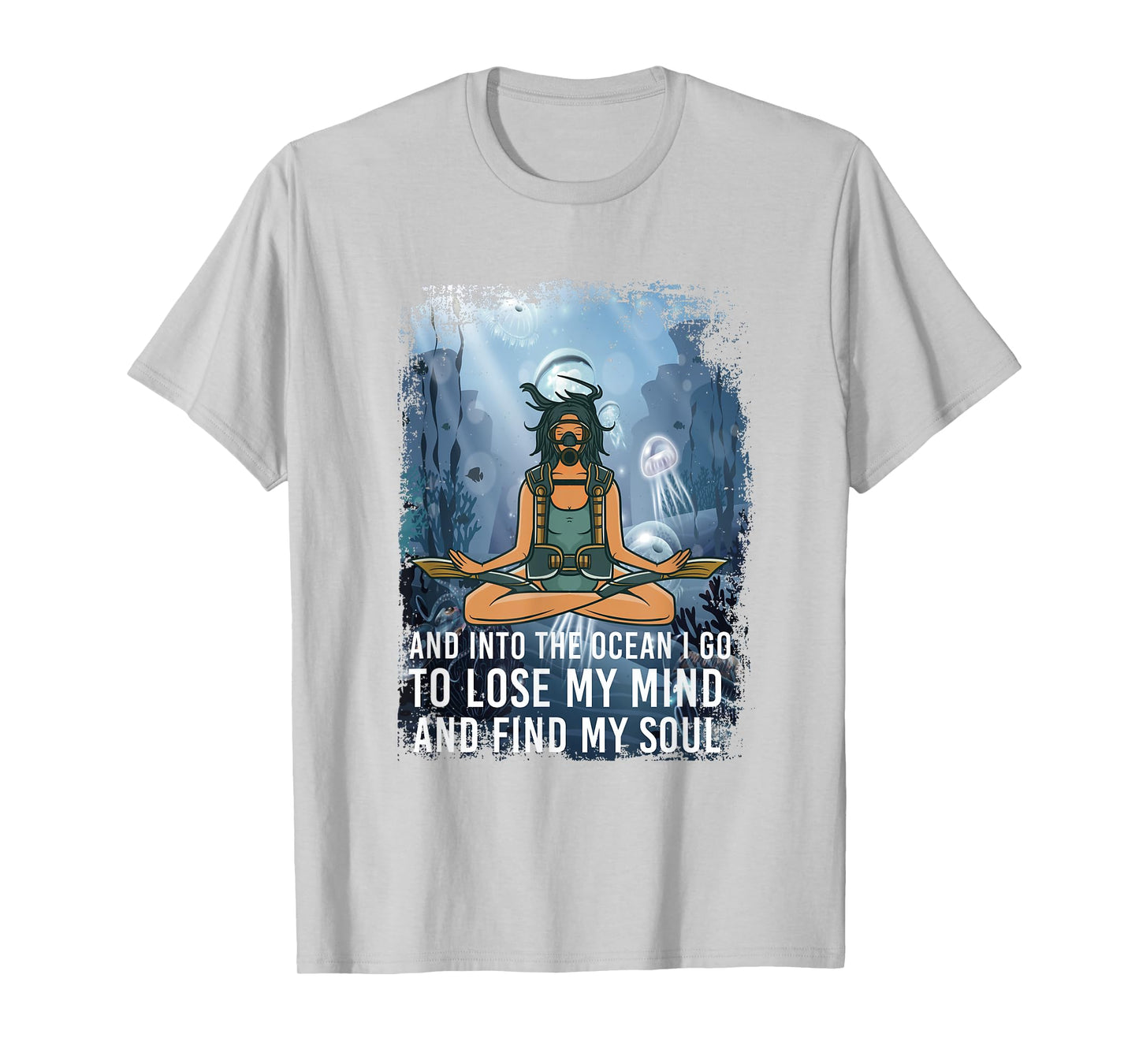 And Into The Ocean I GO To Lose My Mind And Find My Soul T-Shirt