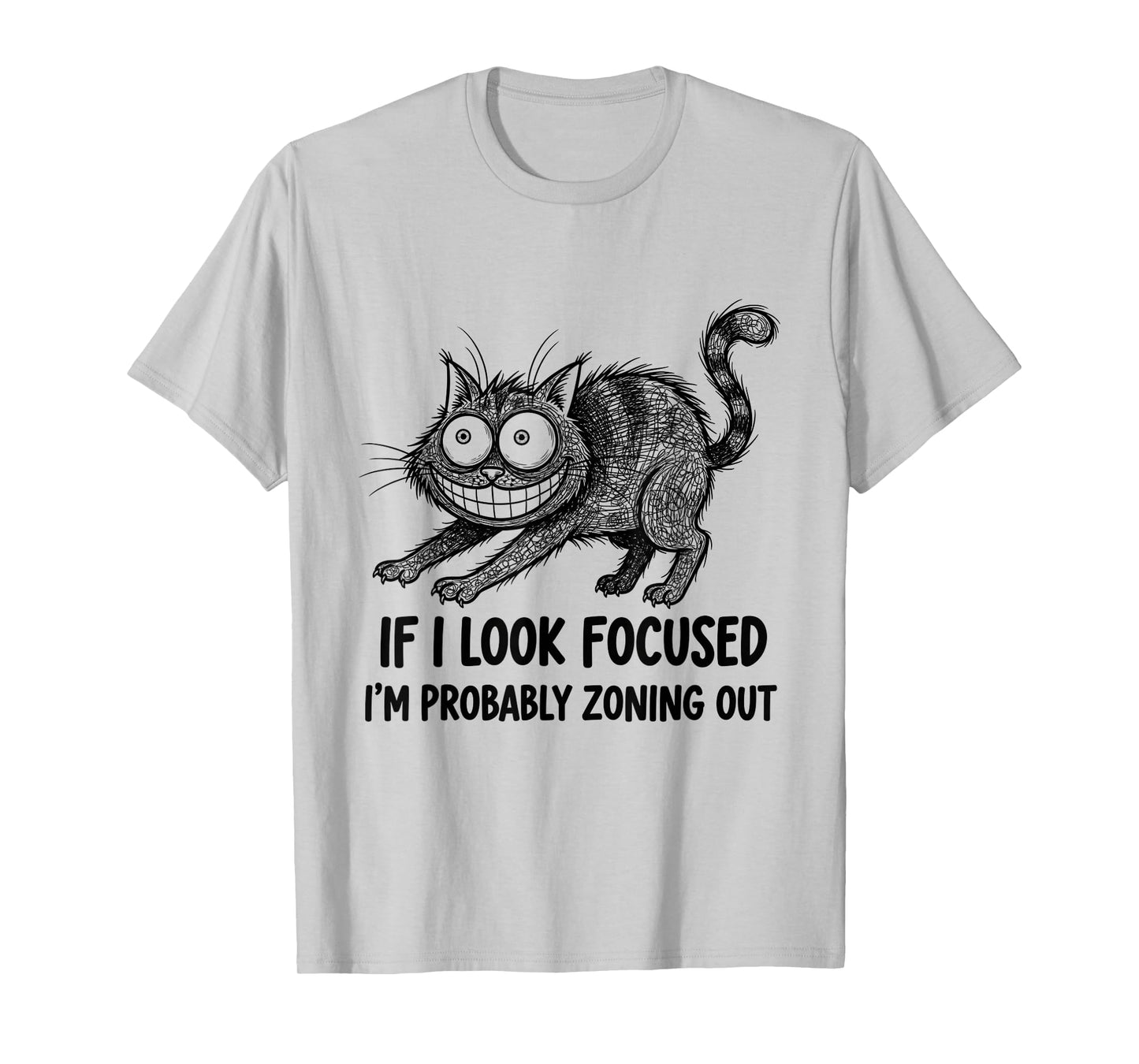 If I Look Focused I’m Probably Zoning Out Funny Quote T-Shirt