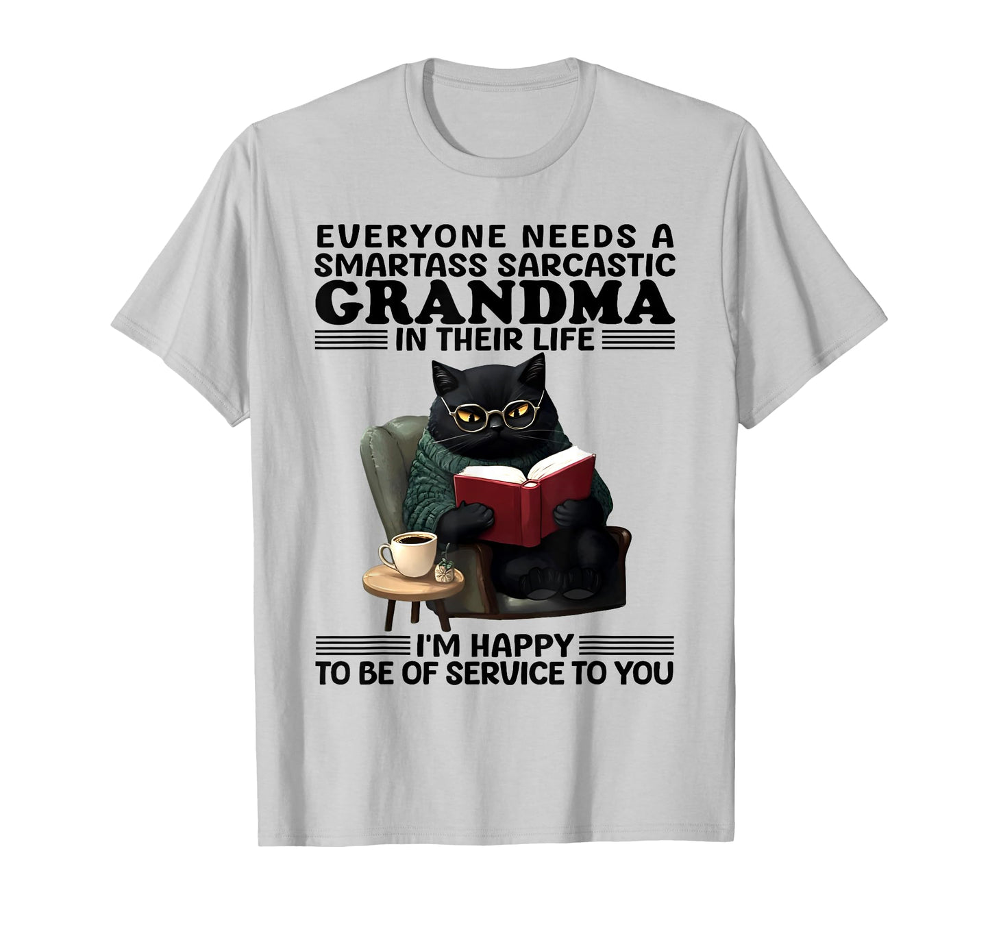 Cat Everyone Needs A Smartass Sarcastic Grandma In Life T-Shirt