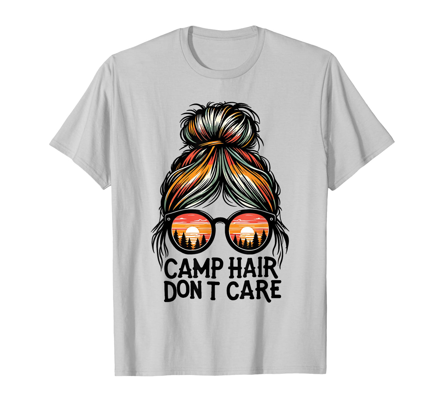 Camp Hair Don't Care Messy Bun Funny Camping Camper Women T-Shirt