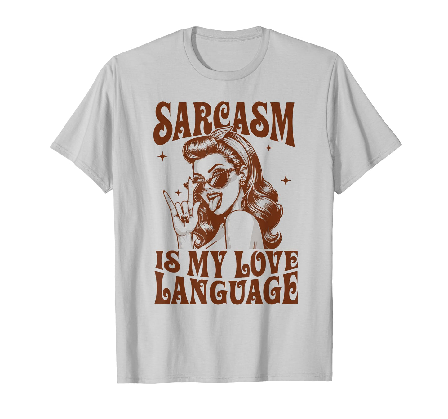 Sarcasm Humor Funny Sassy Girl Sarcasm Is My Love Language T-Shirt