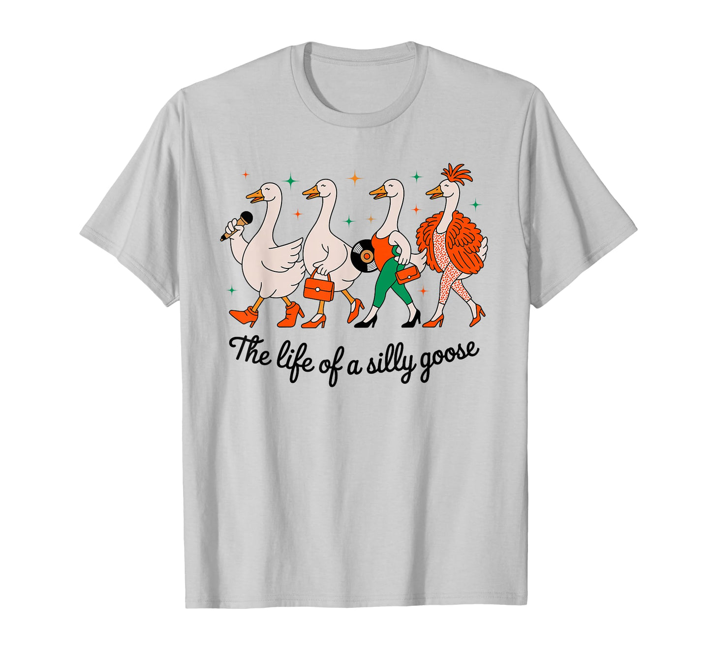 The Life of a Silly Goose Funny Trendy Meme Show Girl Tee T-Shirt
