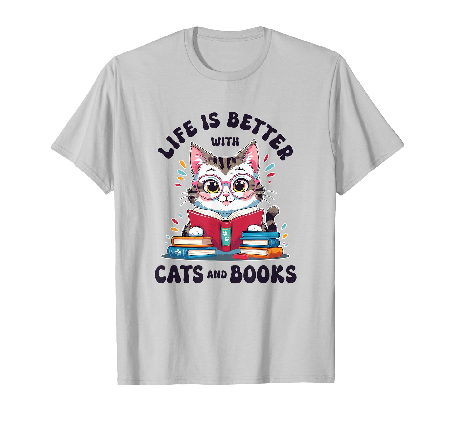 Life is Better with Cats and Books | Cute Reading Cat Lover T-Shirt