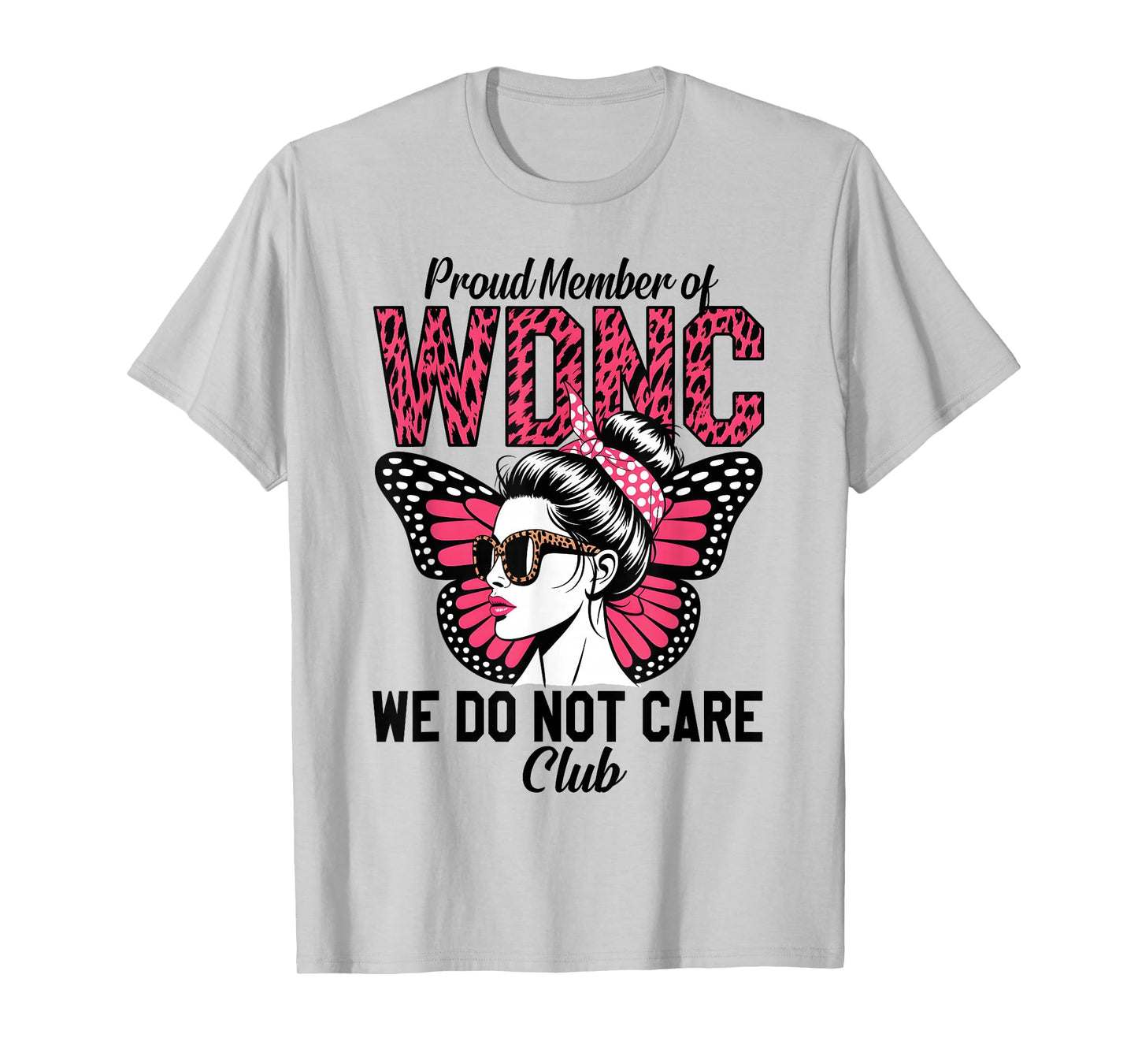 WDNC We Do Not Care Club Funny Leopard Butterfly Girls Women T-Shirt