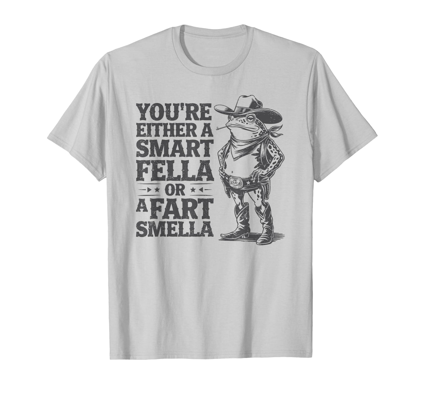 You're Either A Smart Fella Or A Fart Smella Funny Frog T-Shirt