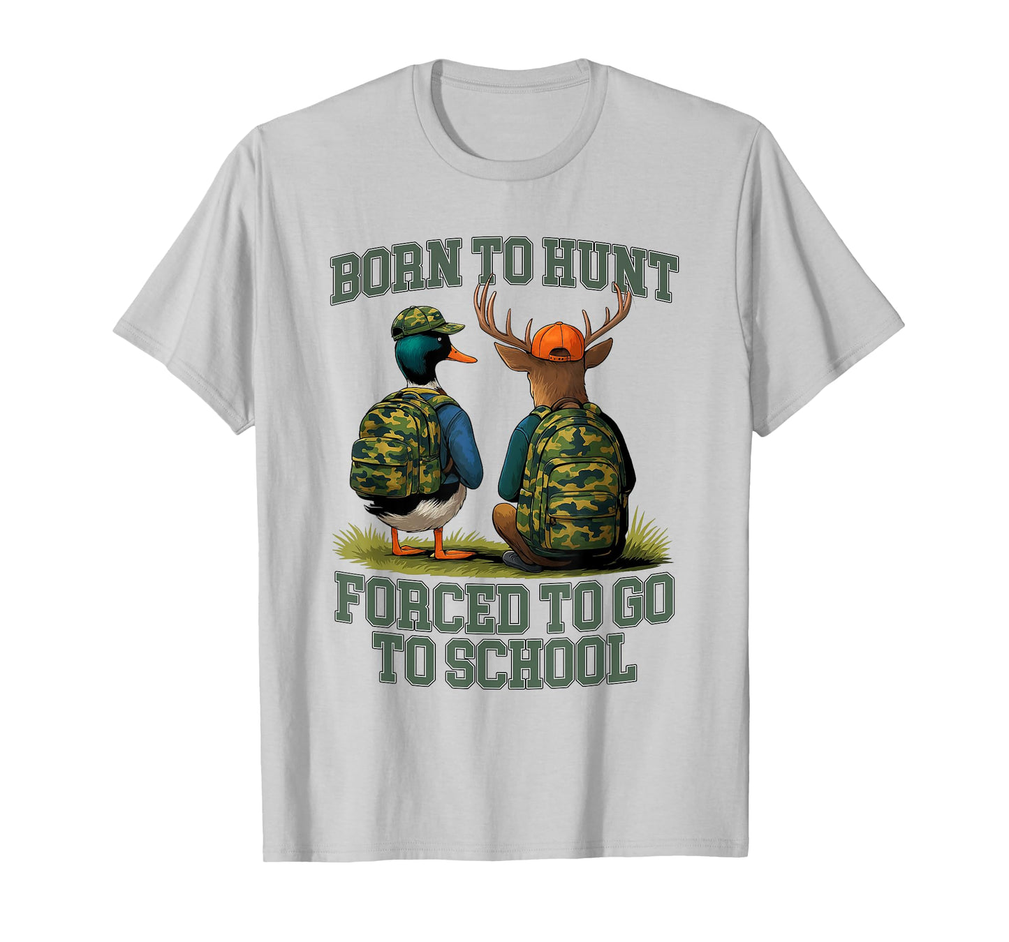 Born to Go Hunting Forced School Funny Hunter T-Shirt