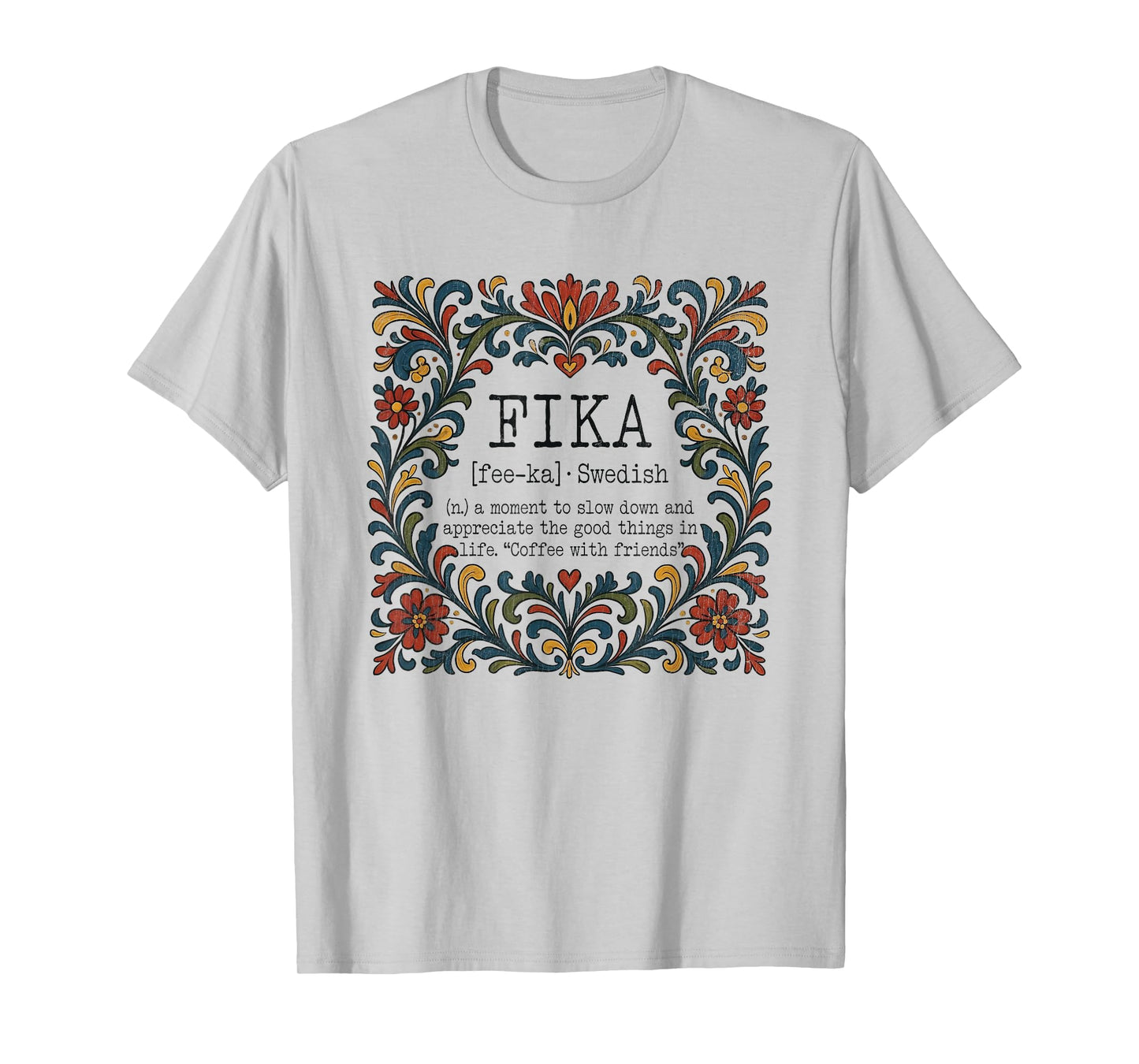 FIKA Swedish Moment Slow Down Appreciate The Good Things T-Shirt