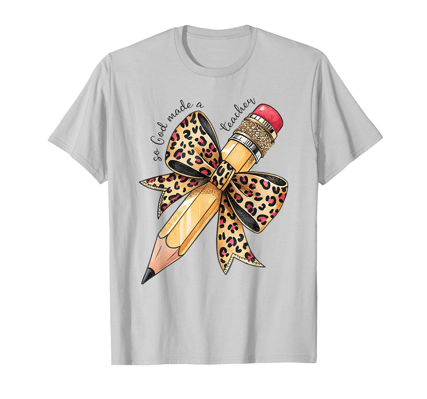God Made Me To Teach Pencil And Leopard Bow Teacher T-Shirt