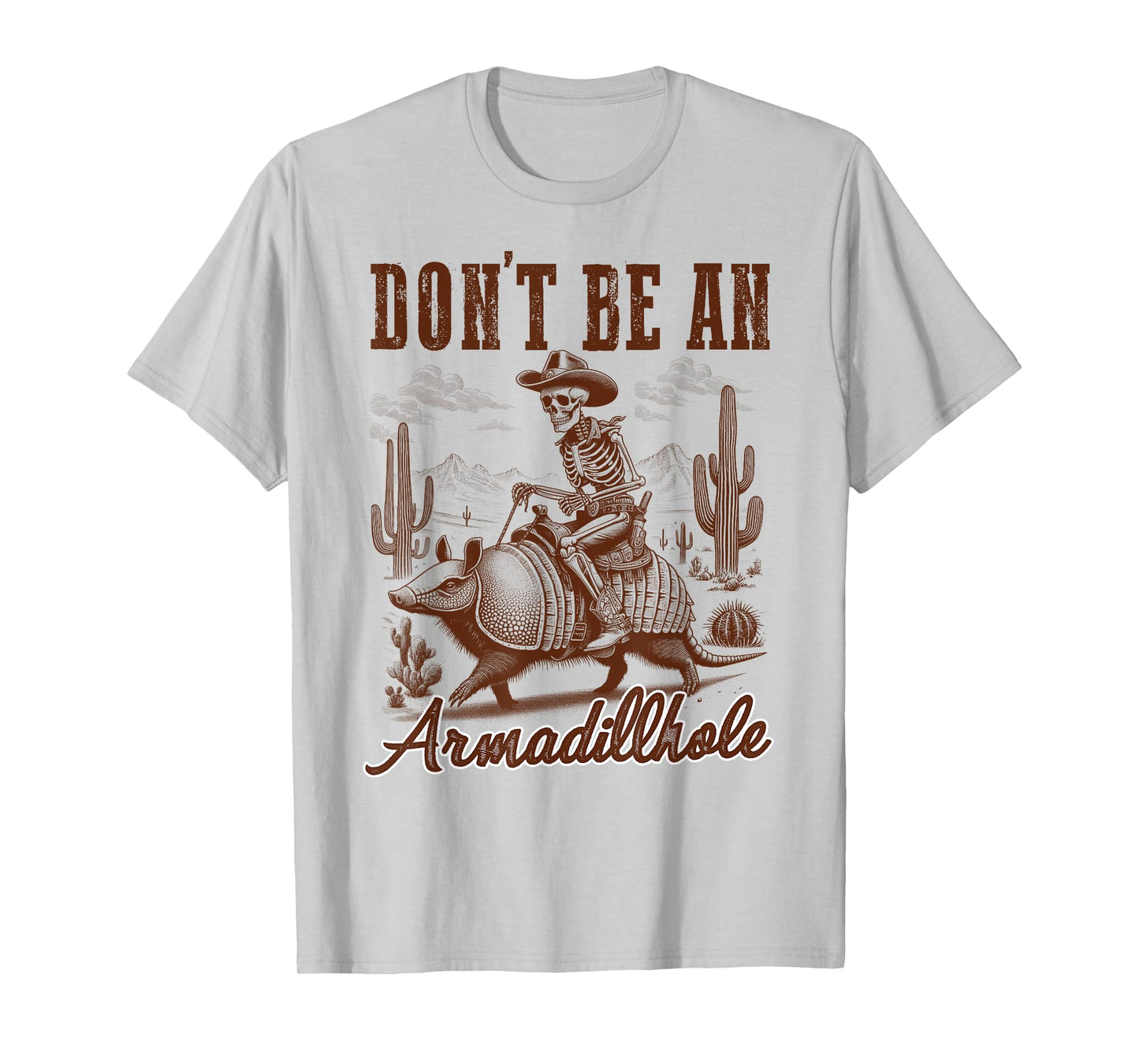 Western Life Cowboys Desert Vibes Don't Be An Armadillhole T-Shirt