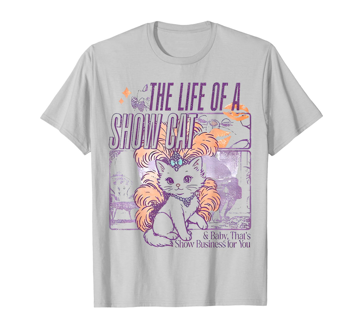 The Life of A Showcat Funny Cat, Cat Lover Men Women T-Shirt