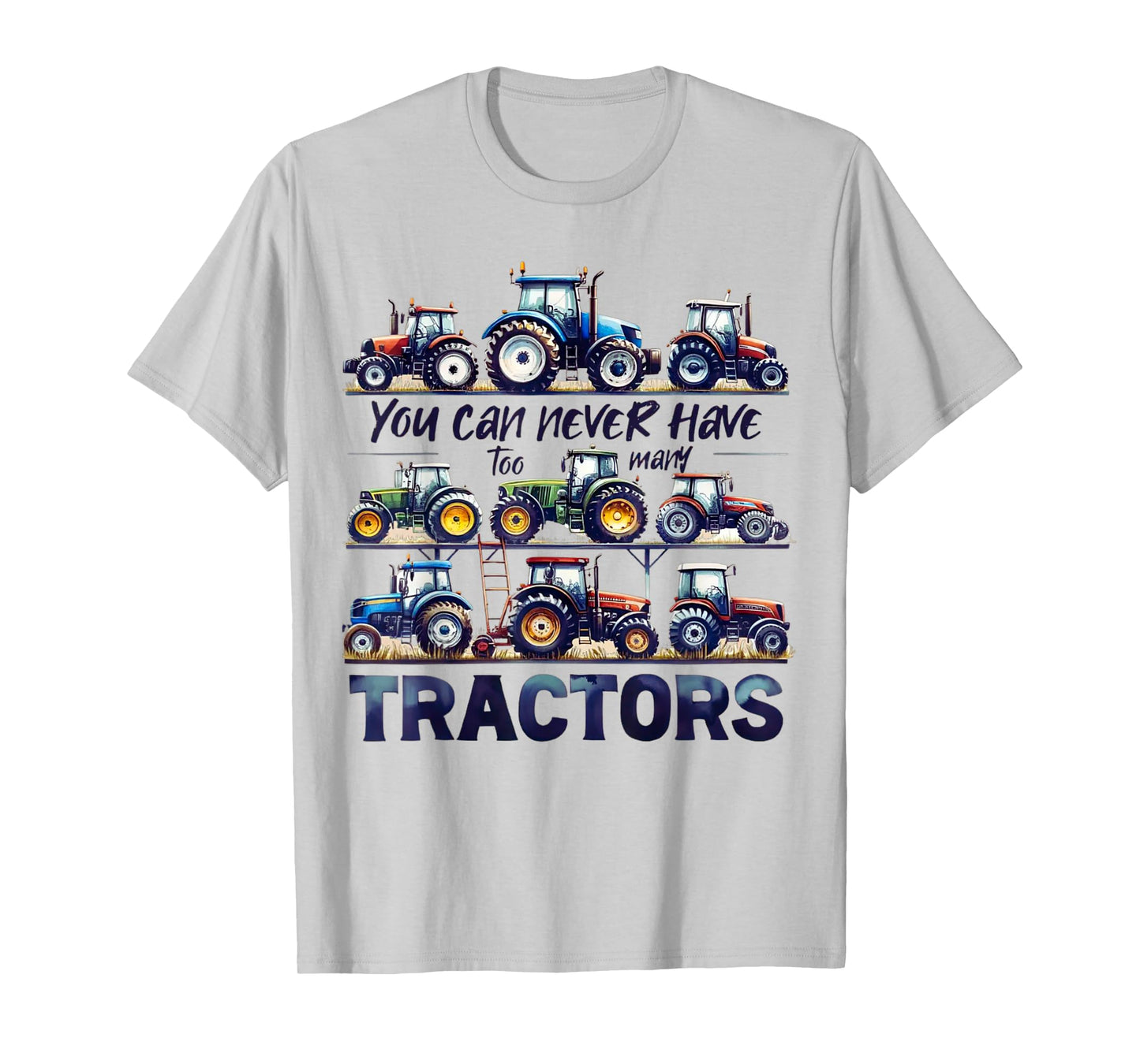 You Can Never Have Too Many Tractors Cute Farmers Life T-Shirt