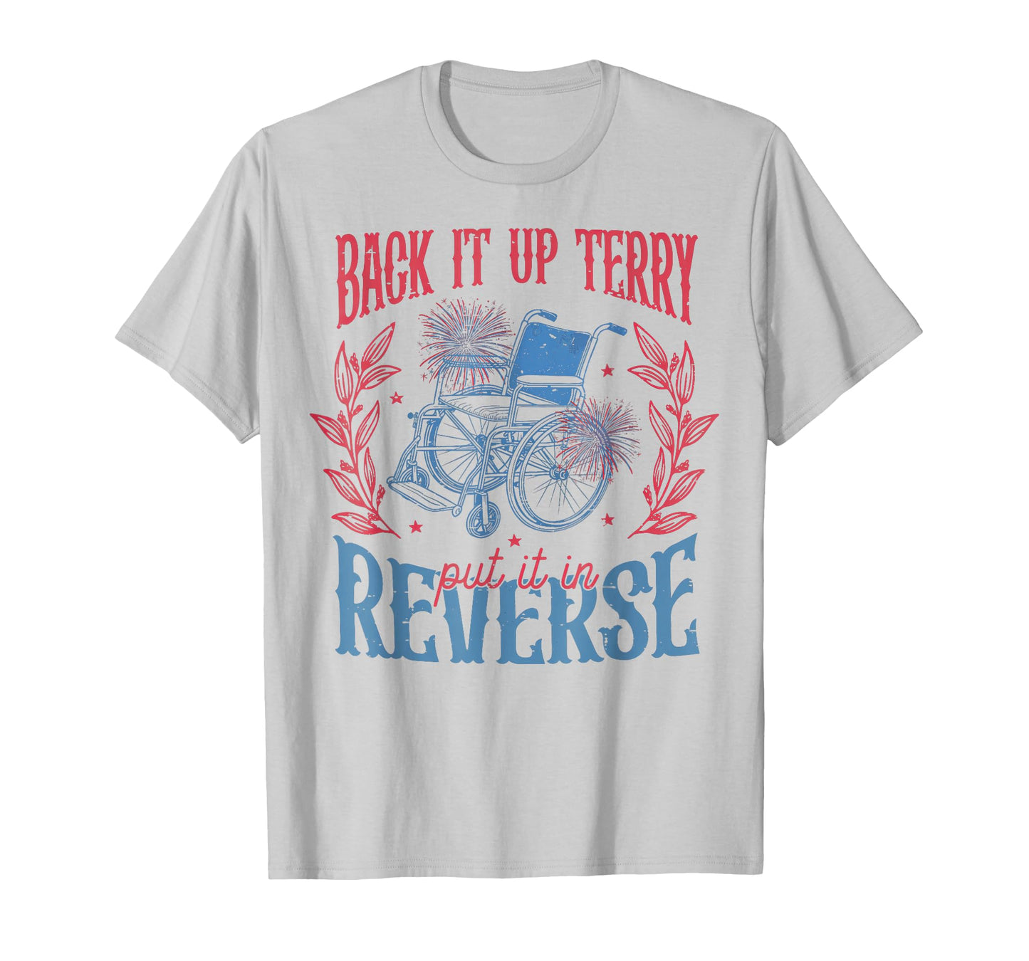 Back It Up Terry Put In Reverse 4th of July T-Shirt