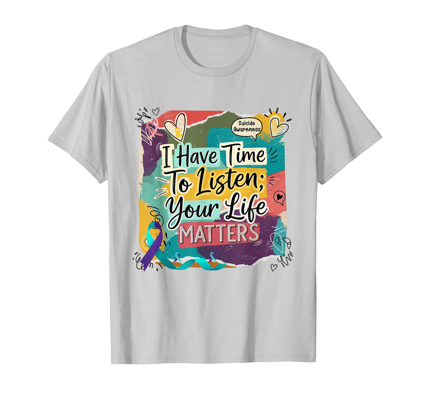I Have Time to Listen Your Life Matters Suicide Prevention T-Shirt